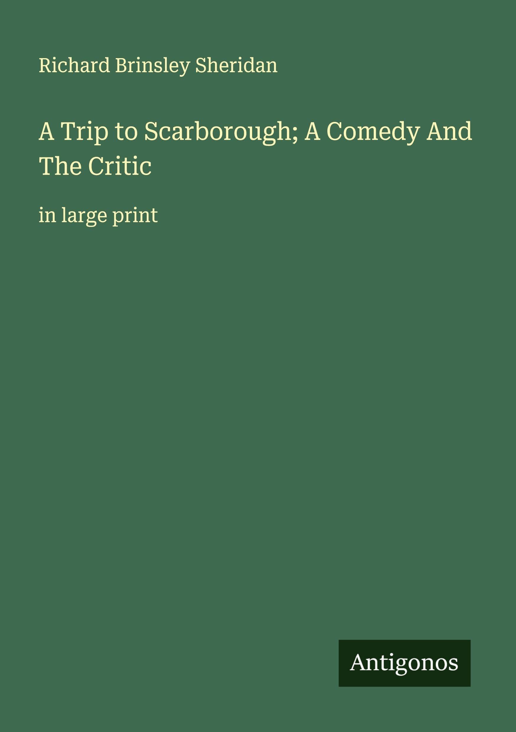 A Trip to Scarborough; A Comedy And The Critic Classics