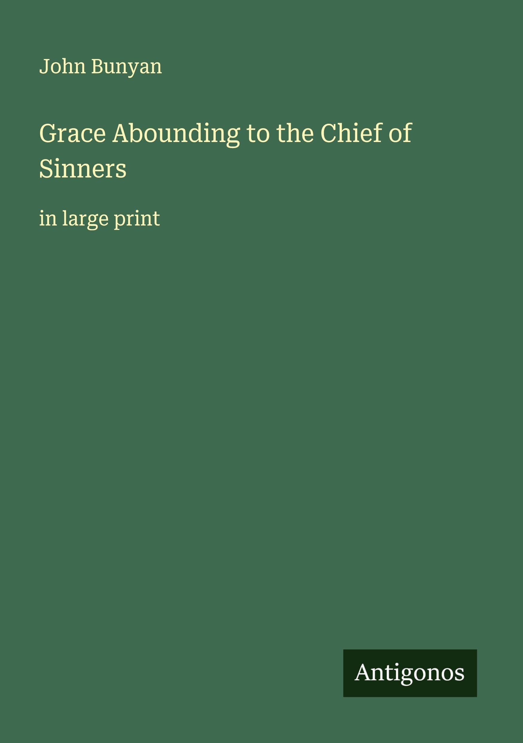 Grace Abounding to the Chief of Sinners Classics