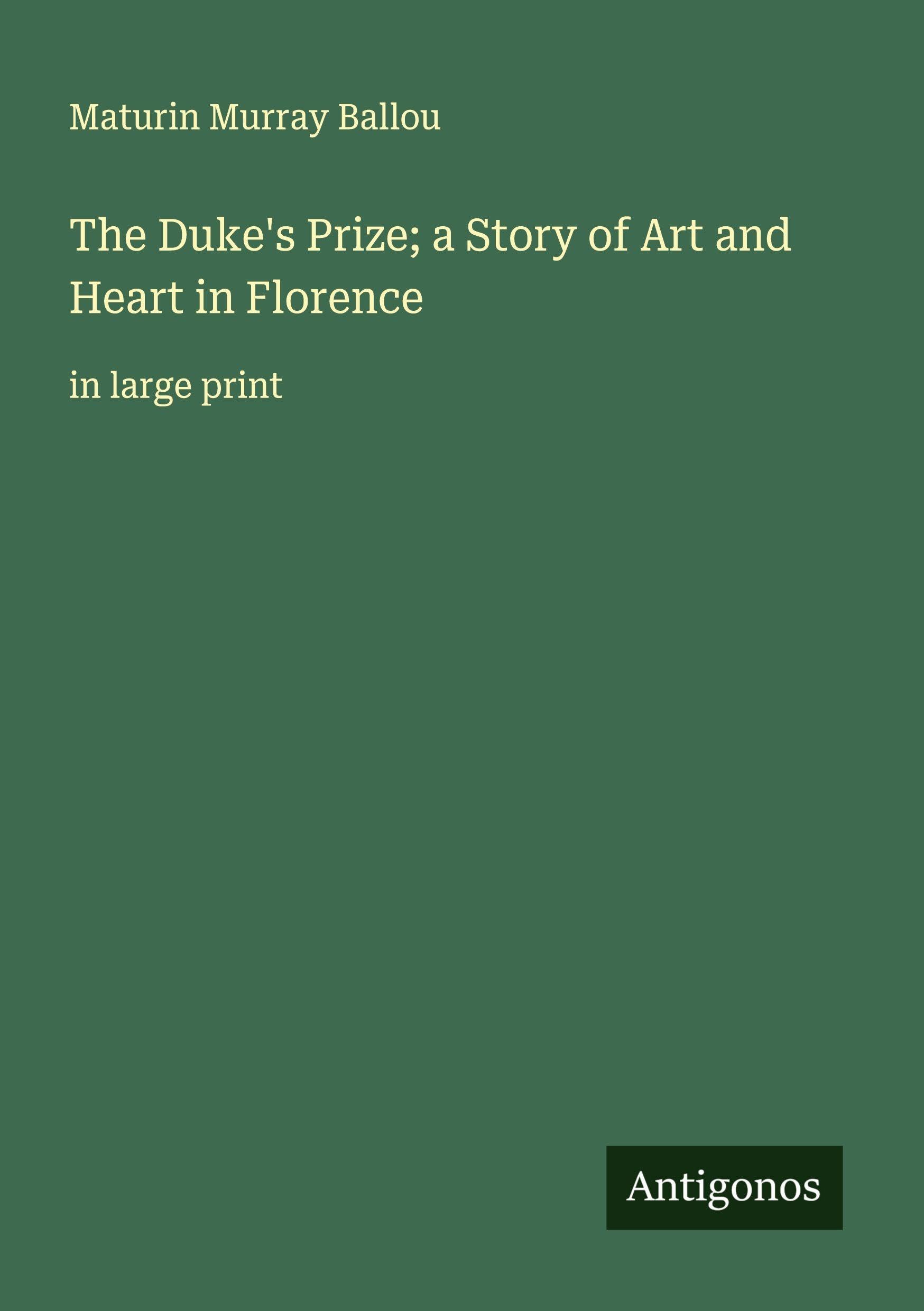 The Duke's Prize; a Story of Art and Heart in Florence Classics