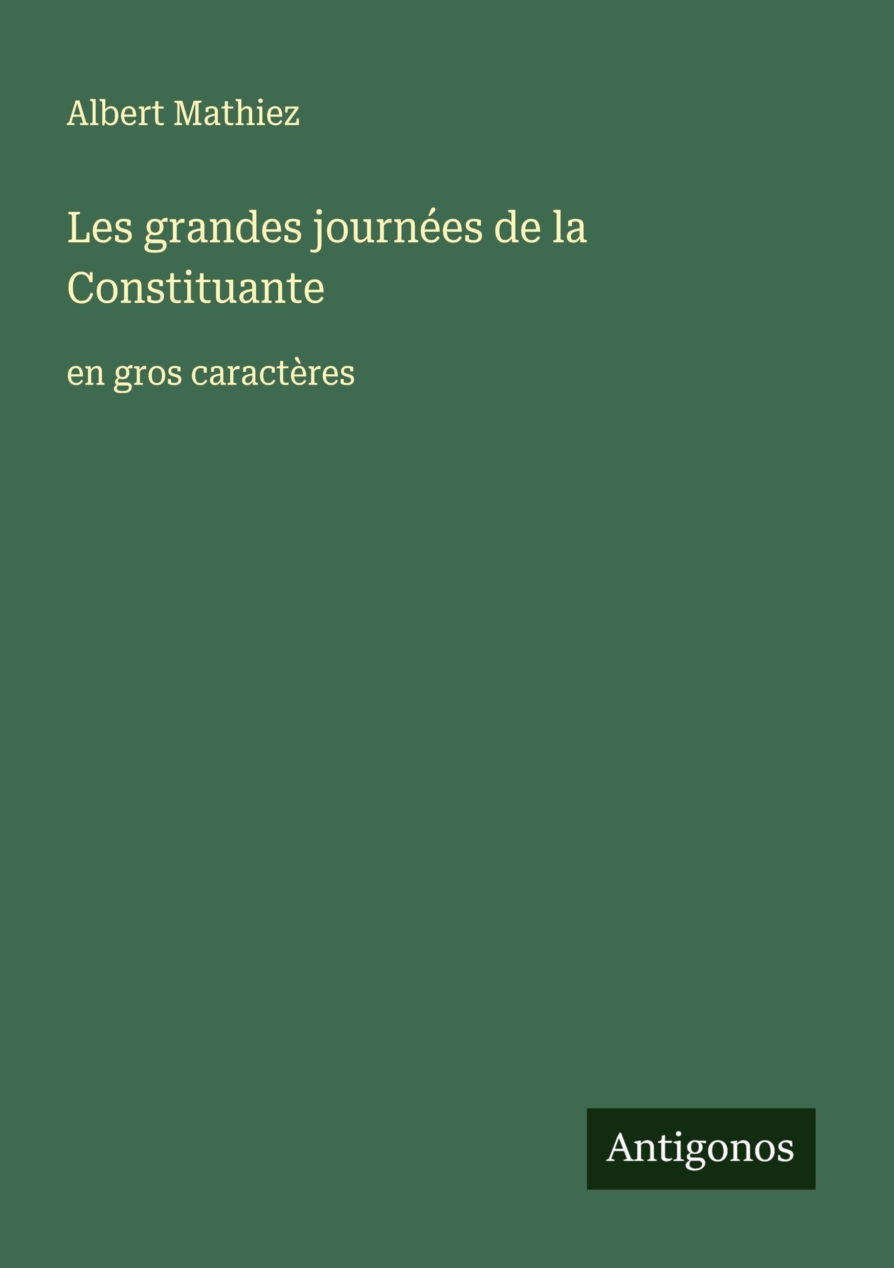 Les grandes journées de la Constituante: en gros caractères Classics