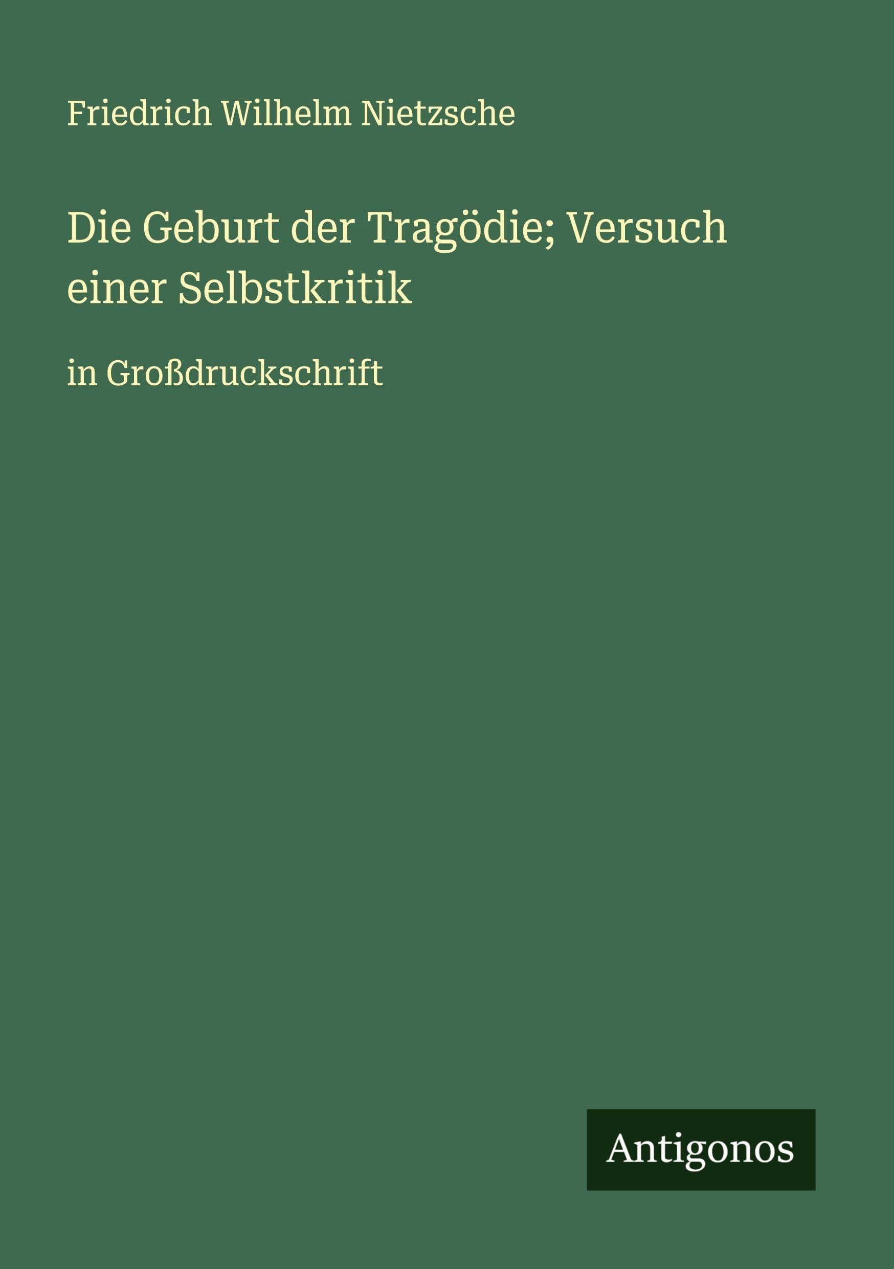 Die Geburt der Tragödie; Versuch einer Selbstkritik Classics