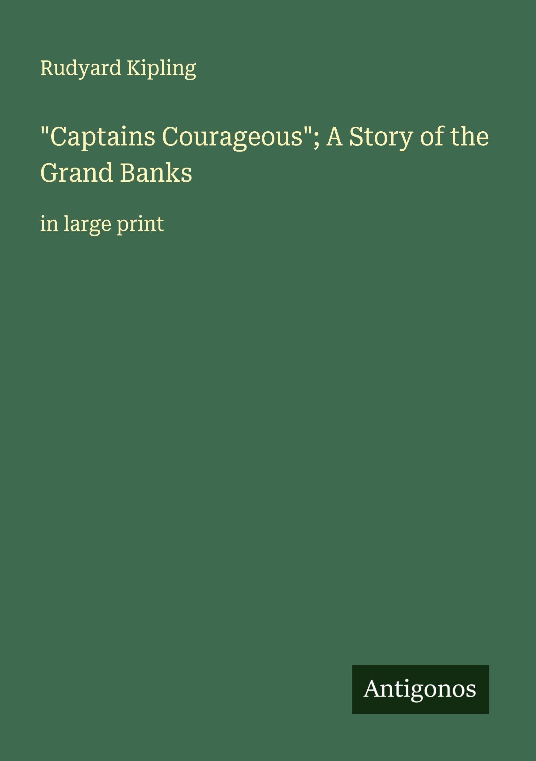 "Captains Courageous"; A Story of the Grand Banks Classics