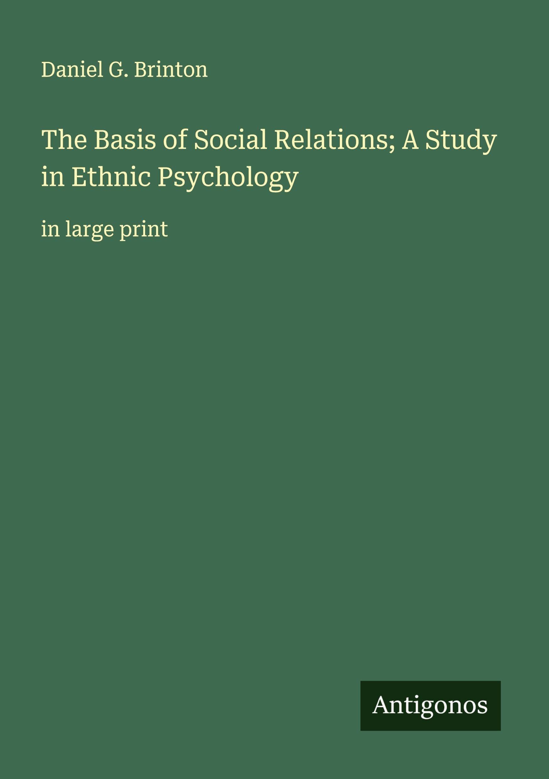 The Basis of Social Relations; A Study in Ethnic Psychology Classics