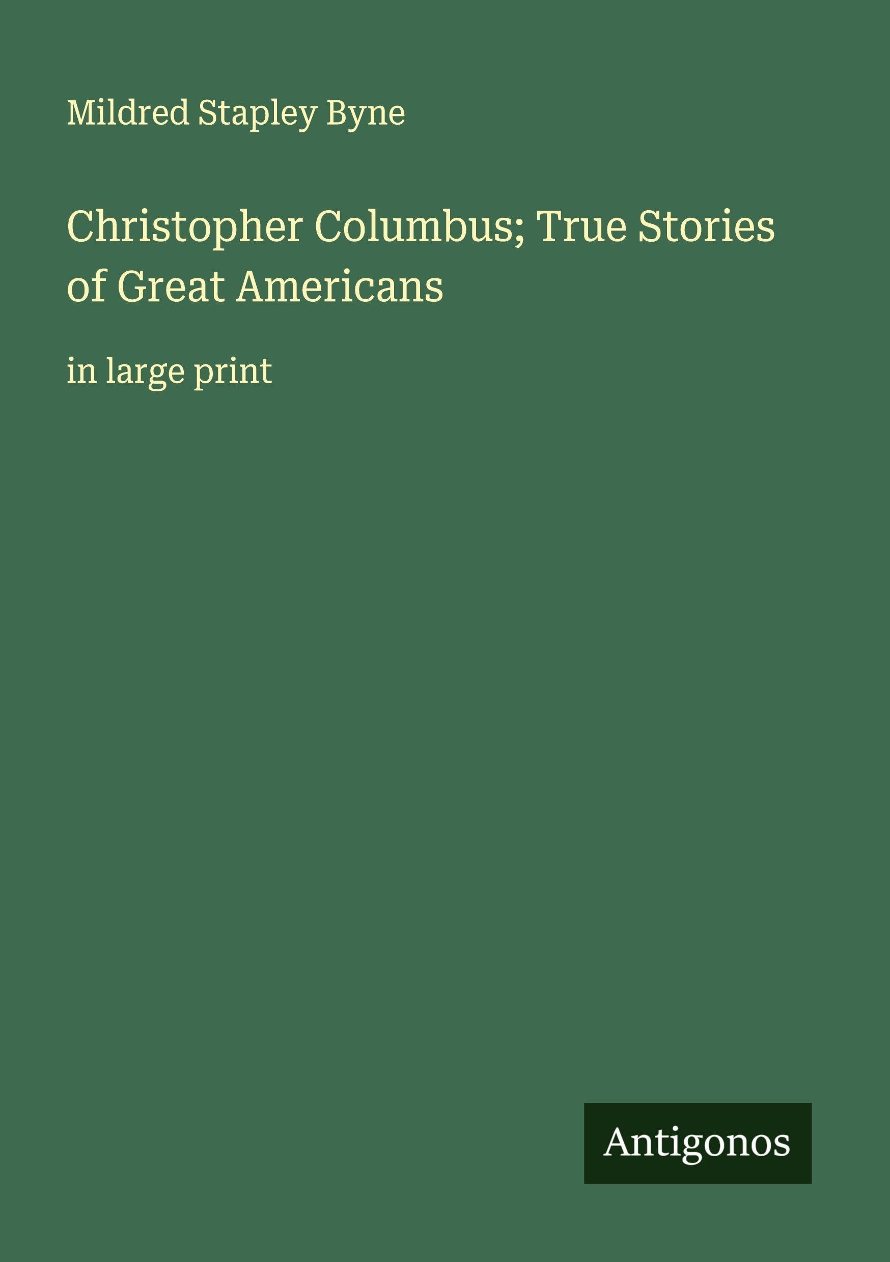 Christopher Columbus; True Stories of Great Americans Classics