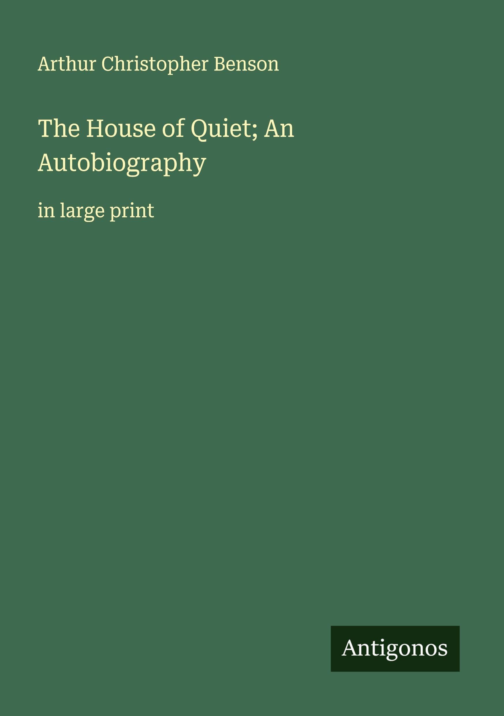 The House of Quiet; An Autobiography Classics