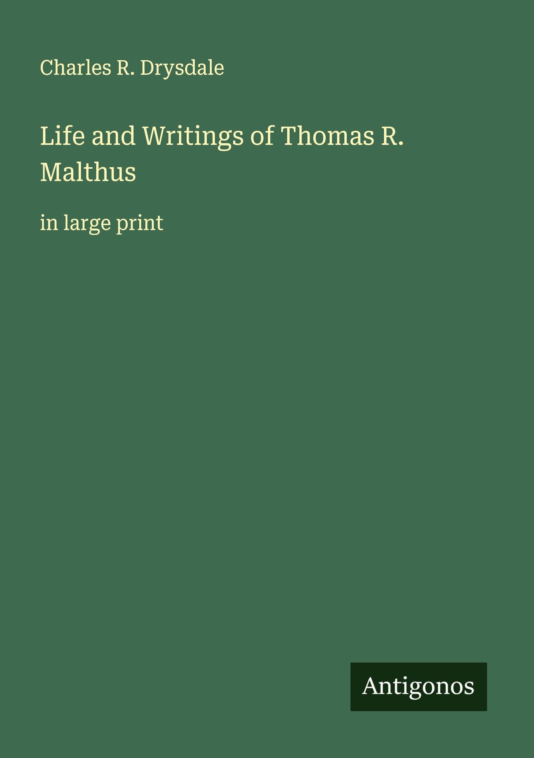 Life and Writings of Thomas R. Malthus Classics