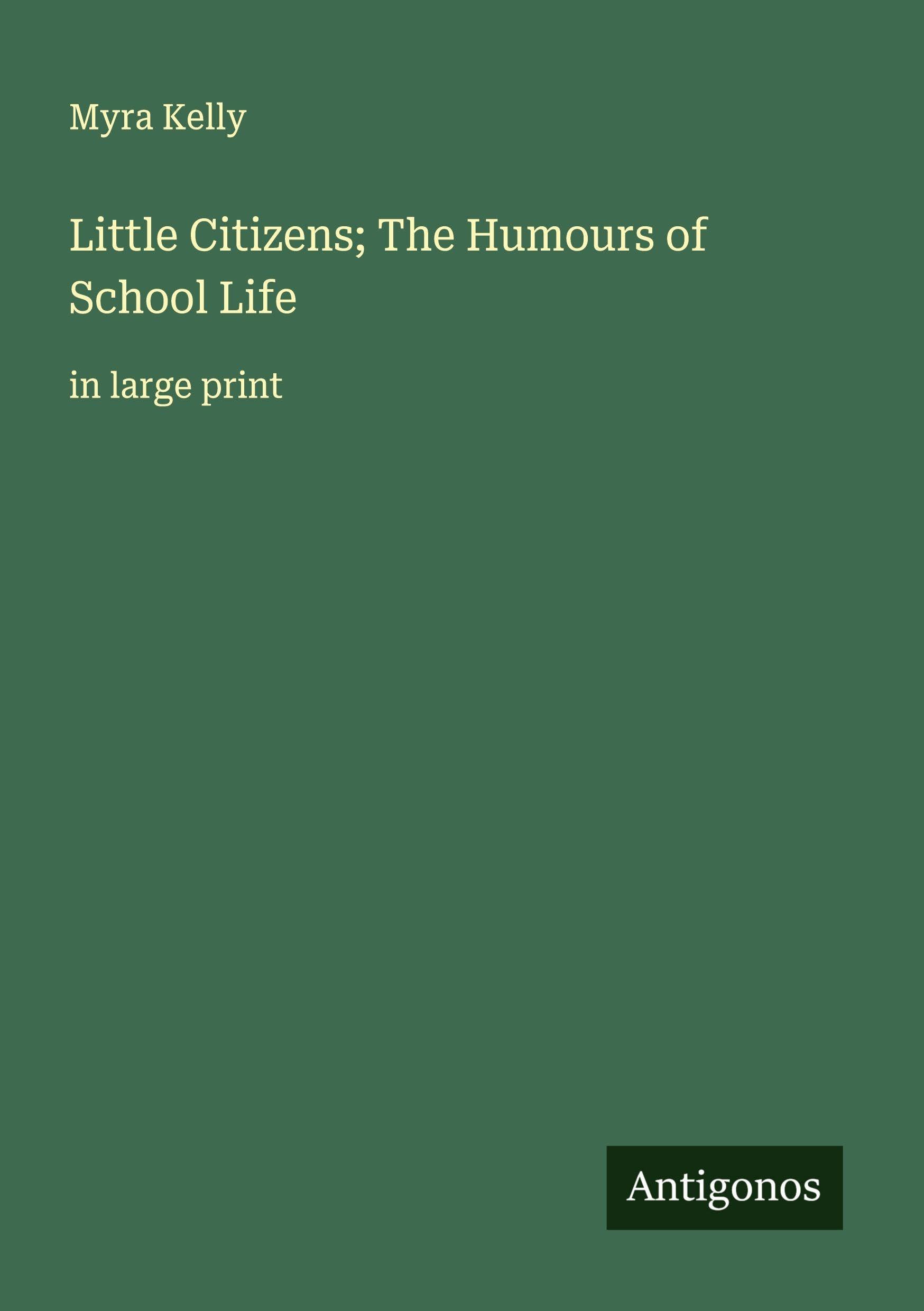 Little Citizens; The Humours of School Life Classics