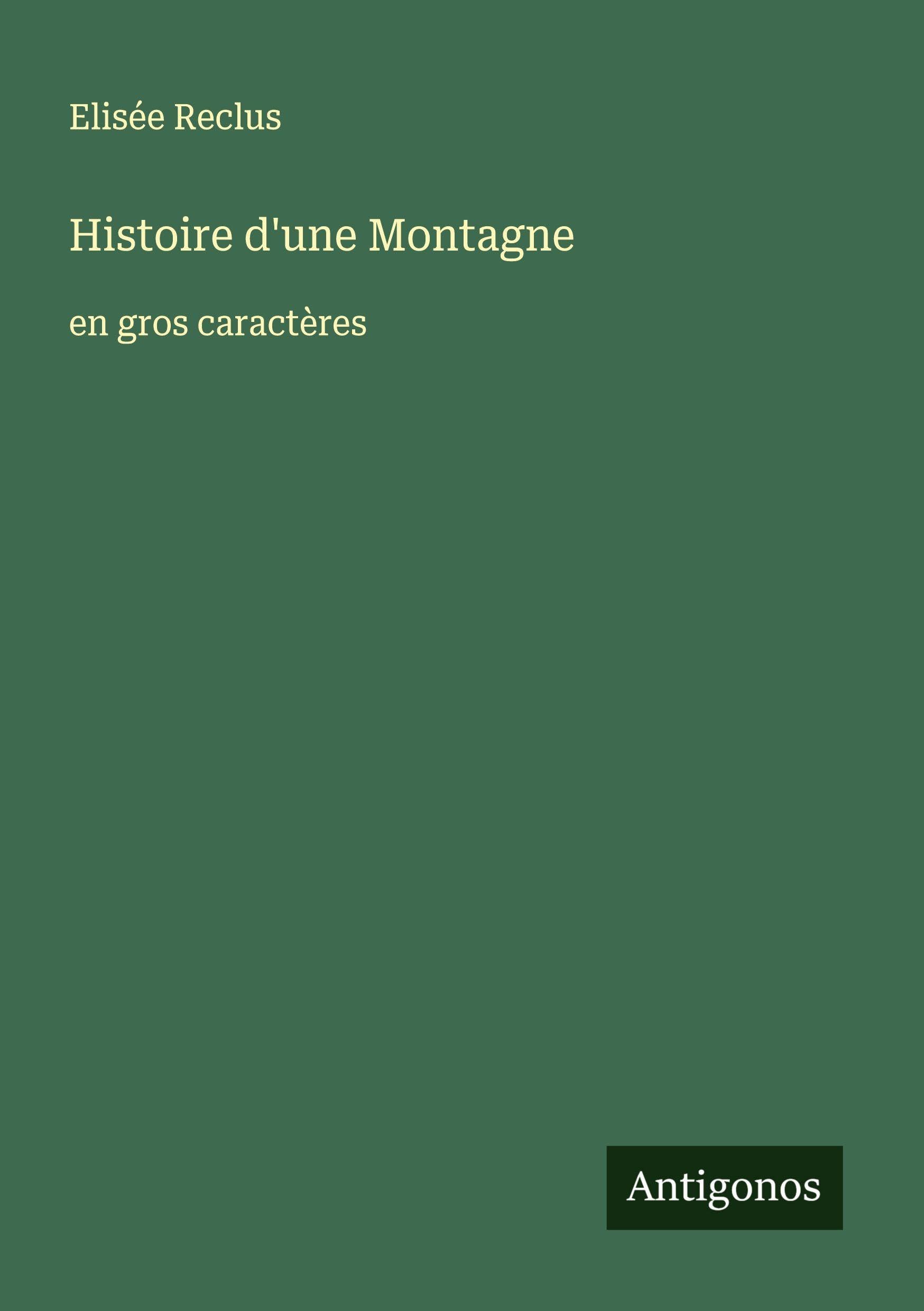 Histoire d'une Montagne: en gros caractères Classics