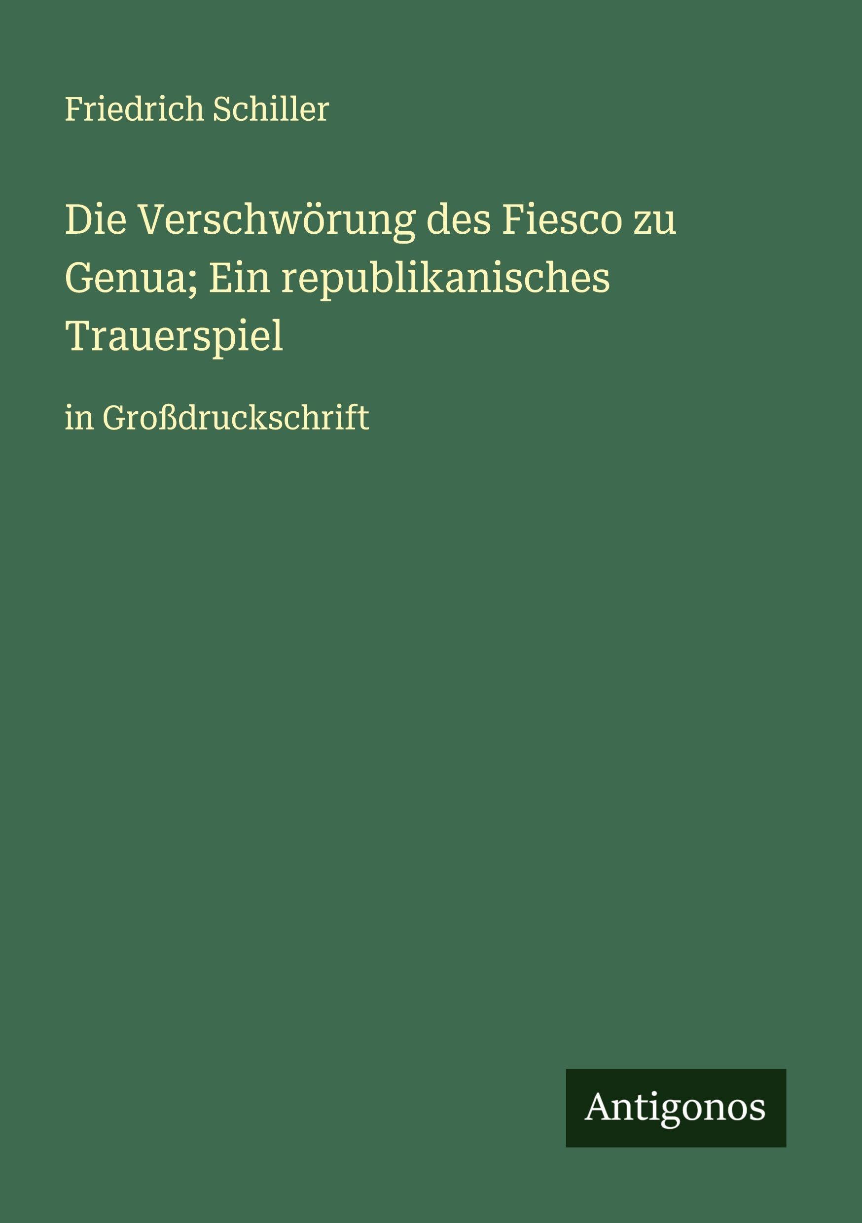 Die Verschwörung des Fiesco zu Genua; Ein republikanisches Trauerspiel Classics