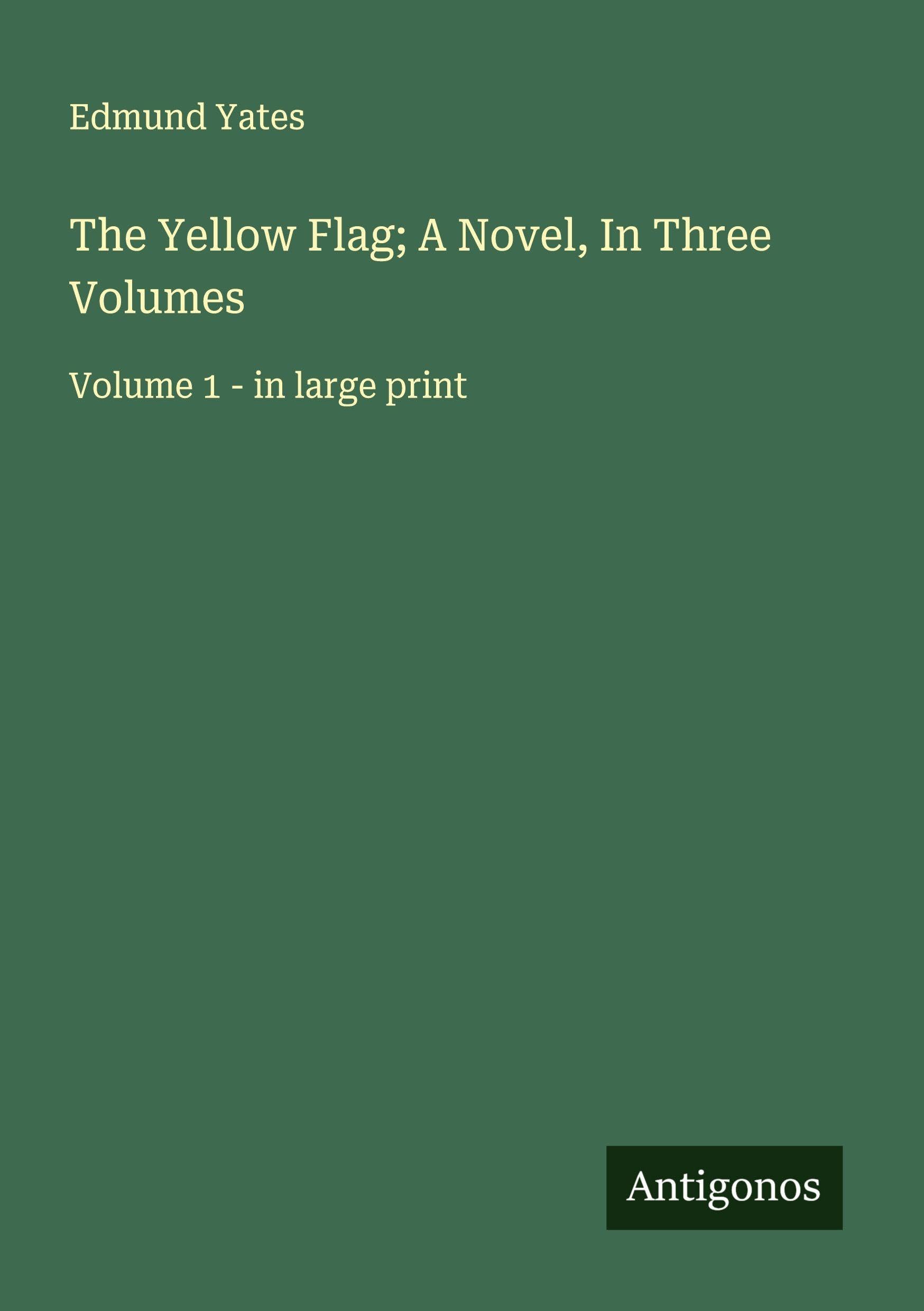 The Yellow Flag; A Novel, In Three Volumes Classics