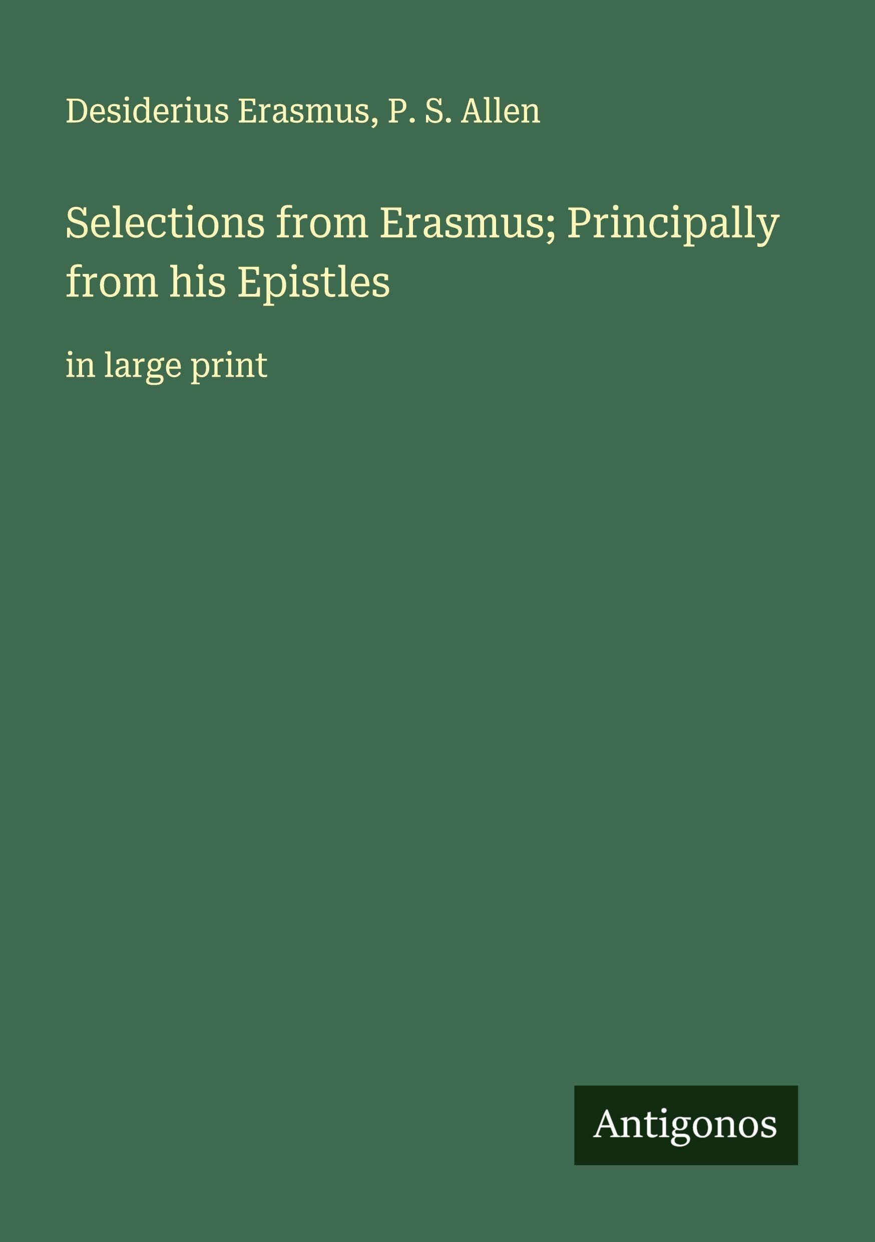 Selections from Erasmus; Principally from his Epistles Classics