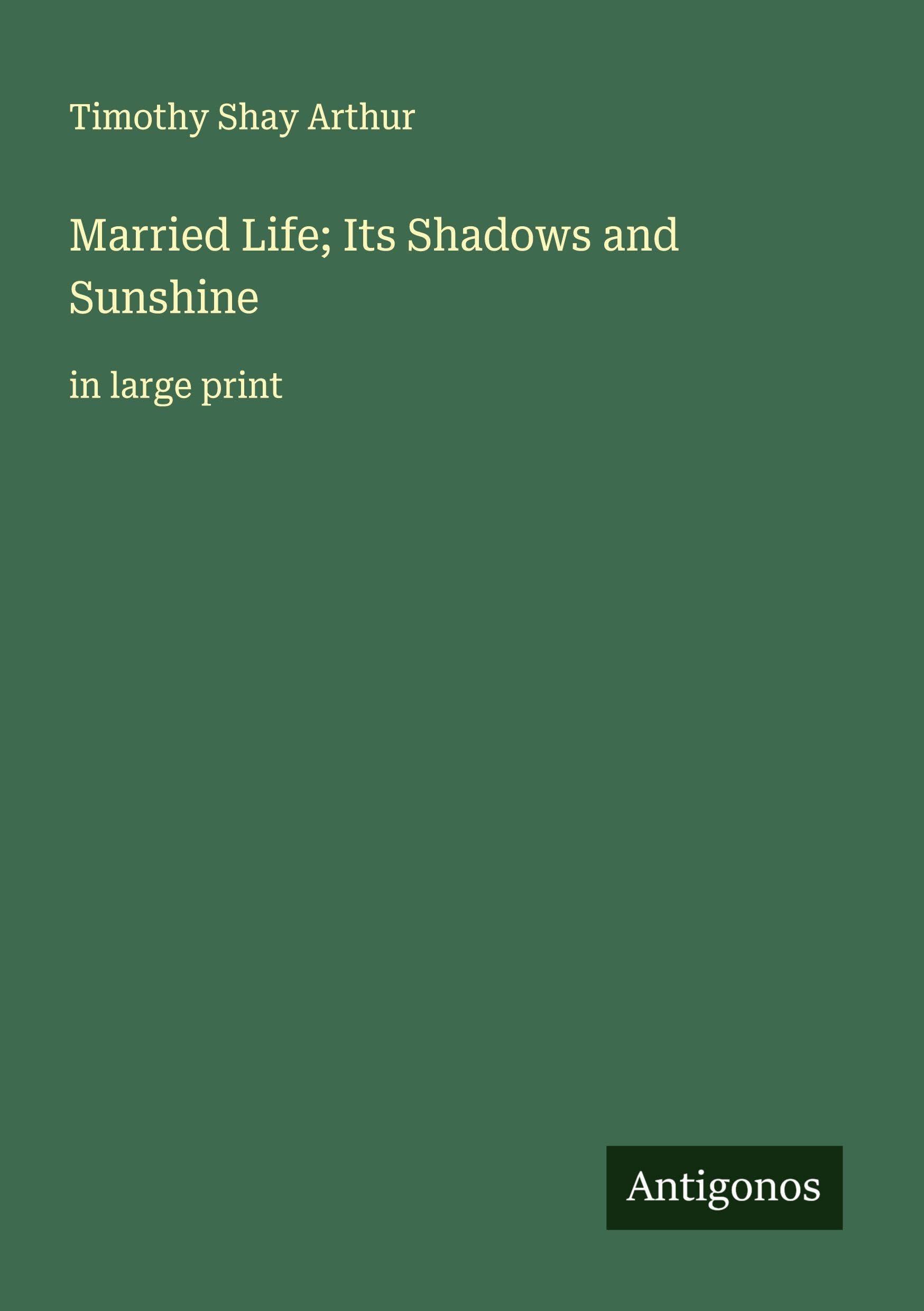 Married Life; Its Shadows and Sunshine Classics