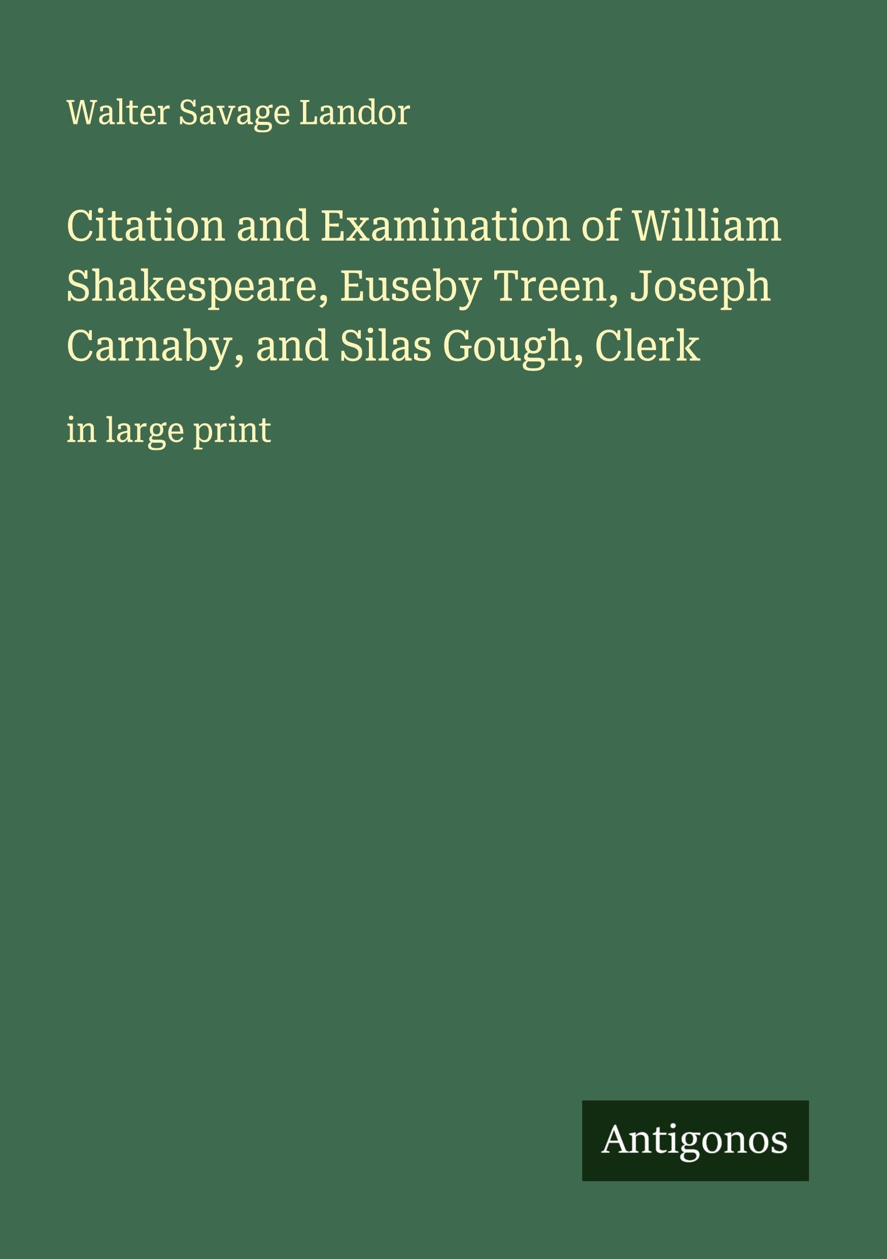 Citation and Examination of William Shakespeare, Euseby Treen, Joseph Carnaby, and Silas Gough, Clerk Classics