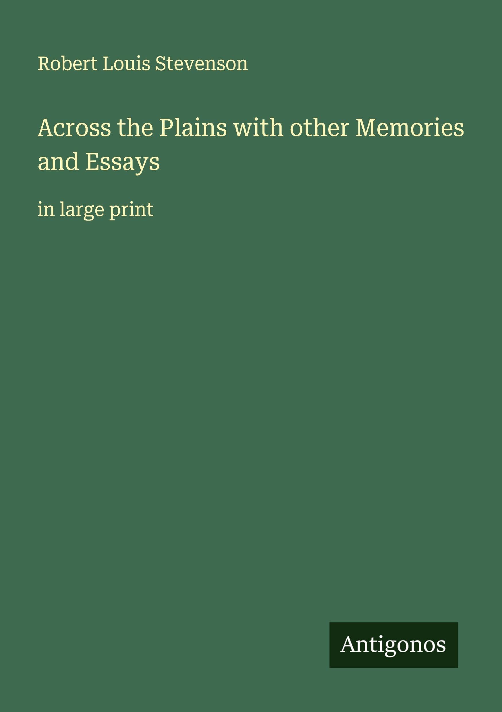 Across the Plains with other Memories and Essays Classics