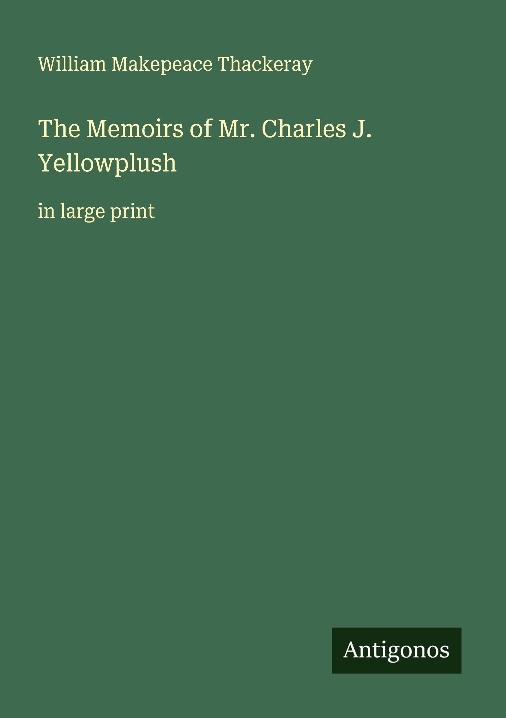 The Memoirs of Mr. Charles J. Yellowplush Classics