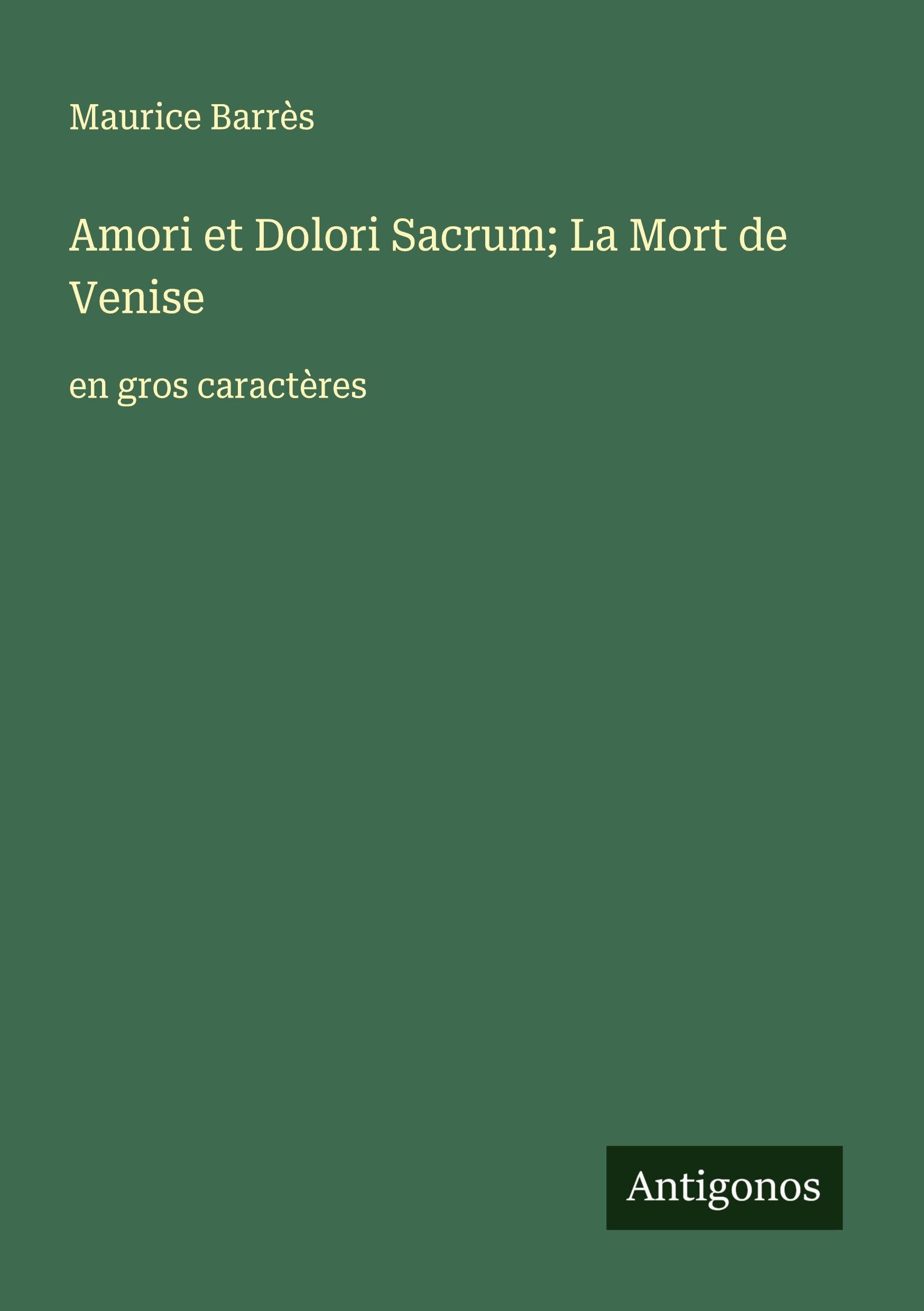 Amori et Dolori Sacrum; La Mort de Venise: en gros caractères Classics