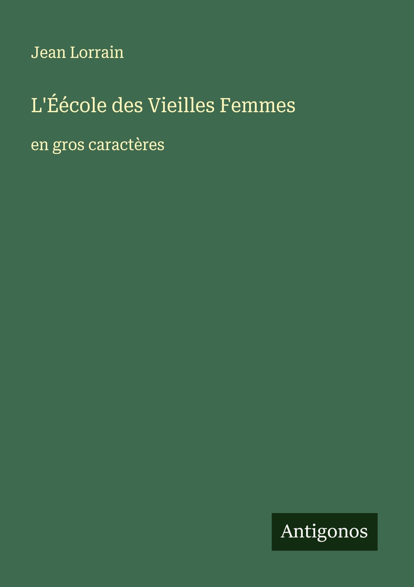 L'Éécole des Vieilles Femmes: en gros caractères Classics