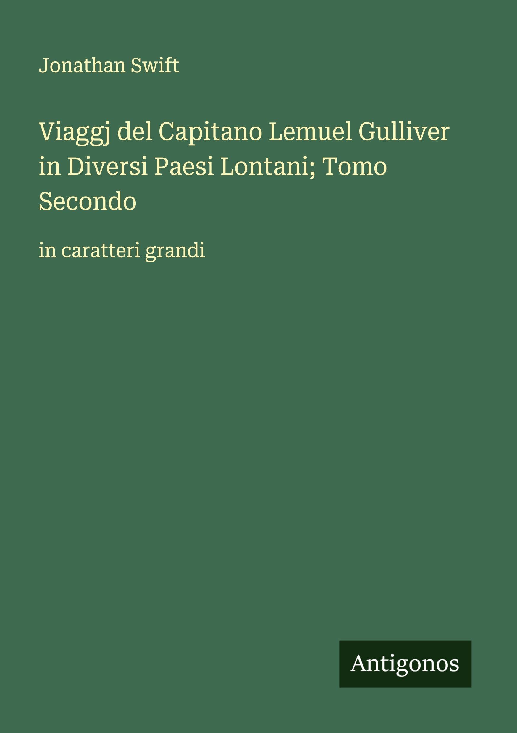 Viaggj del Capitano Lemuel Gulliver in Diversi Paesi Lontani; Tomo Secondo Classics