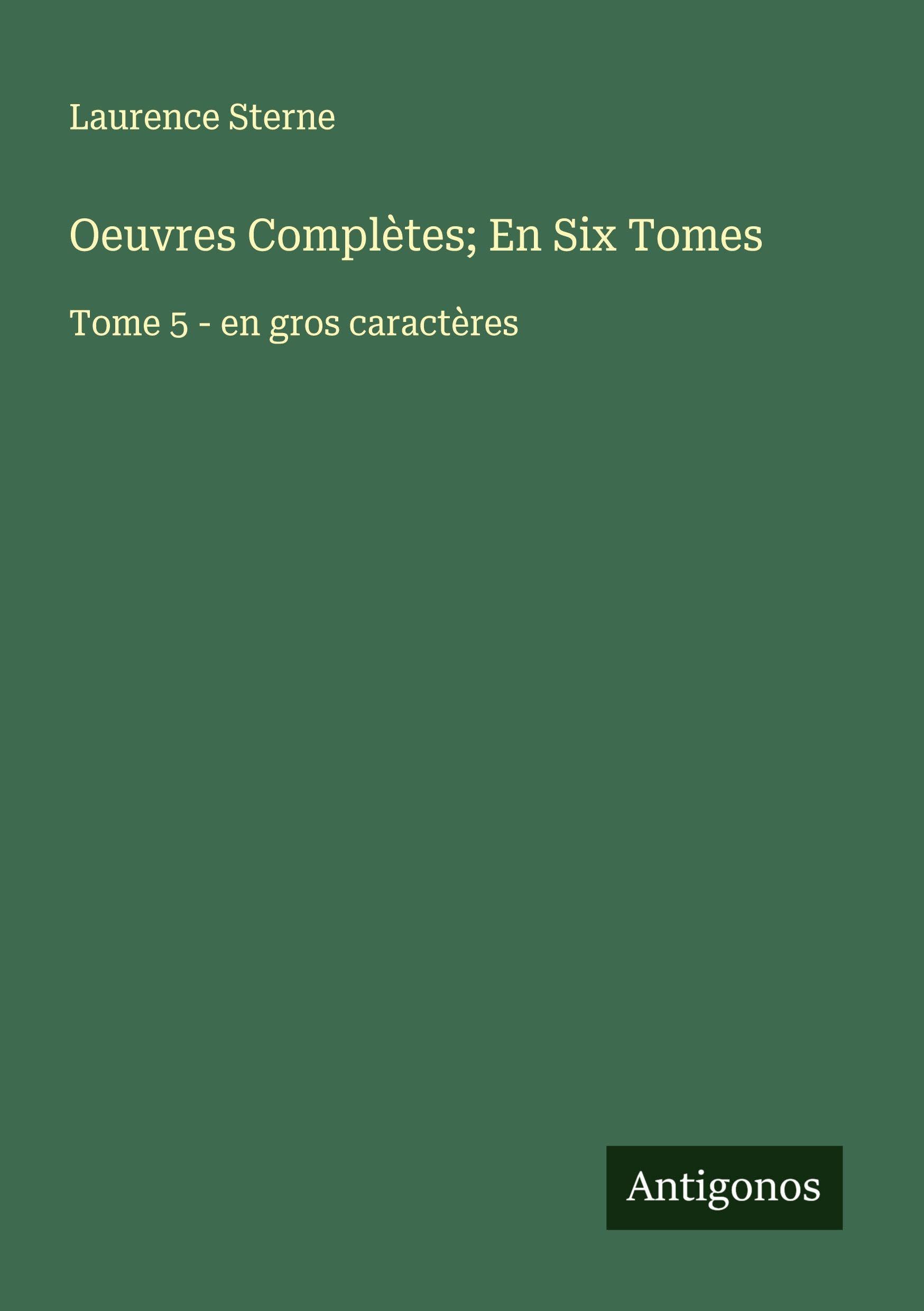 Oeuvres Complètes; En Six Tomes: Tome 5 - en gros caractères Classics