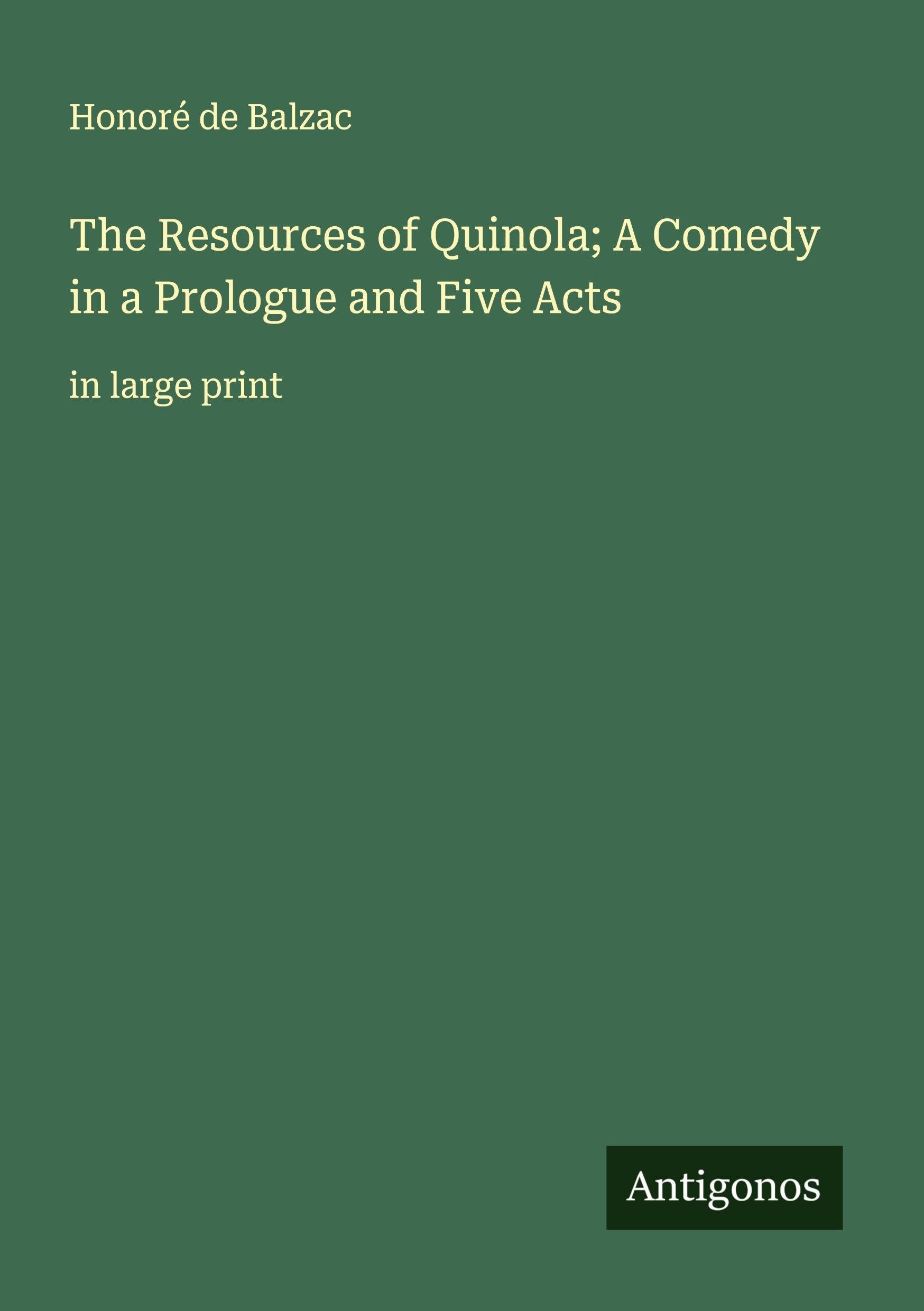 The Resources of Quinola; A Comedy in a Prologue and Five Acts Classics