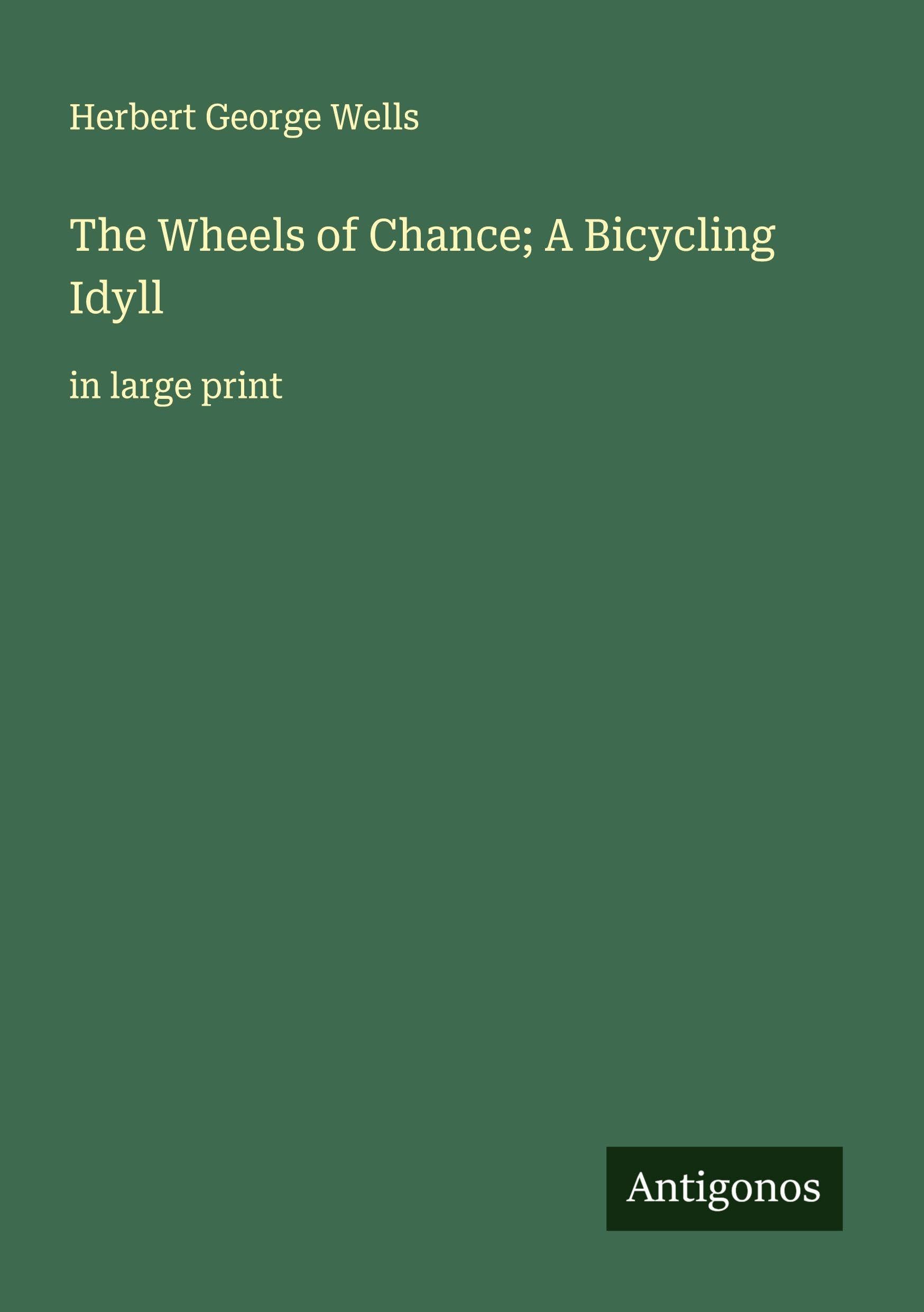 The Wheels of Chance; A Bicycling Idyll Classics