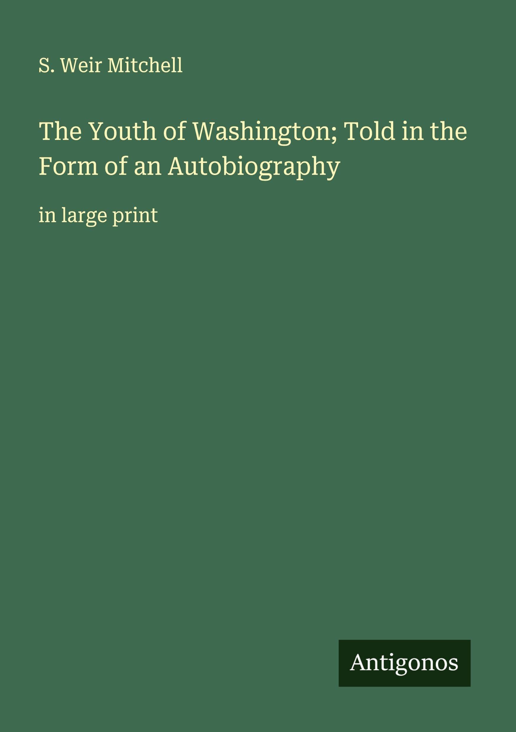 The Youth of Washington; Told in the Form of an Autobiography Classics