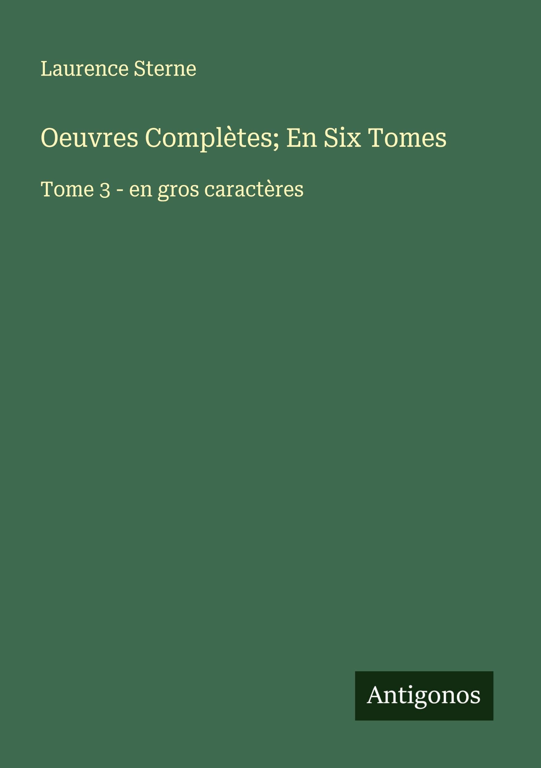 Oeuvres Complètes; En Six Tomes: Tome 3 - en gros caractères Classics