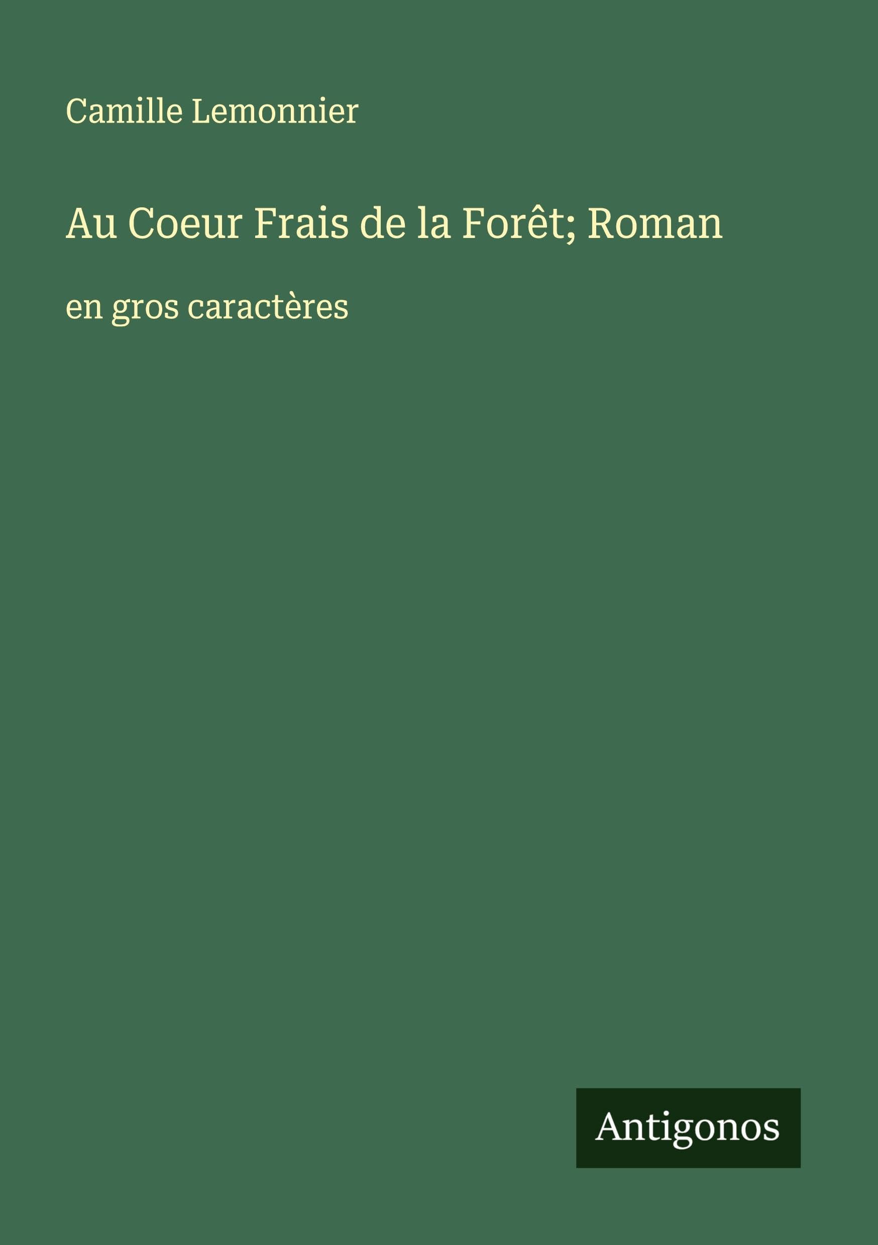 Au Coeur Frais de la Forêt; Roman: en gros caractères Classics