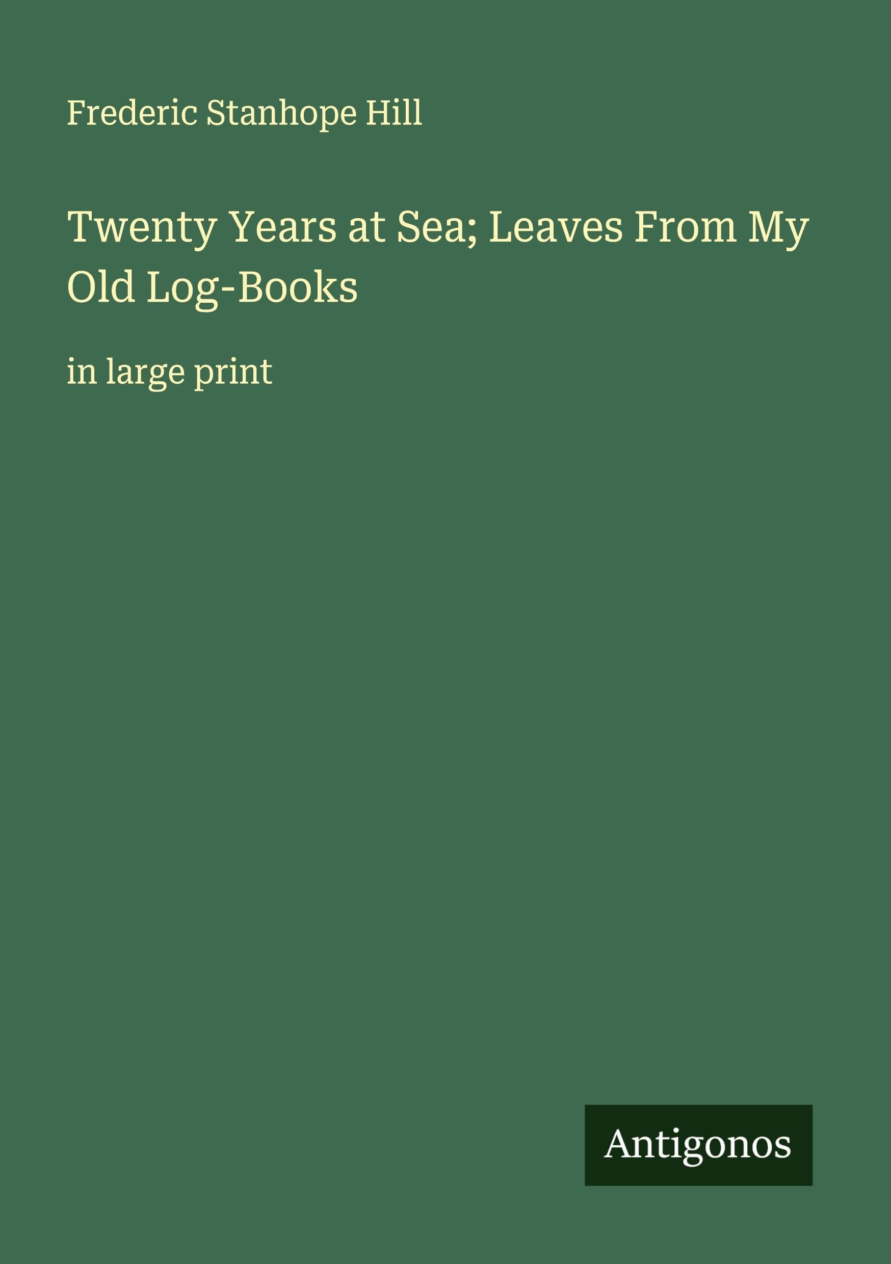 Twenty Years at Sea; Leaves From My Old Log-Books Classics