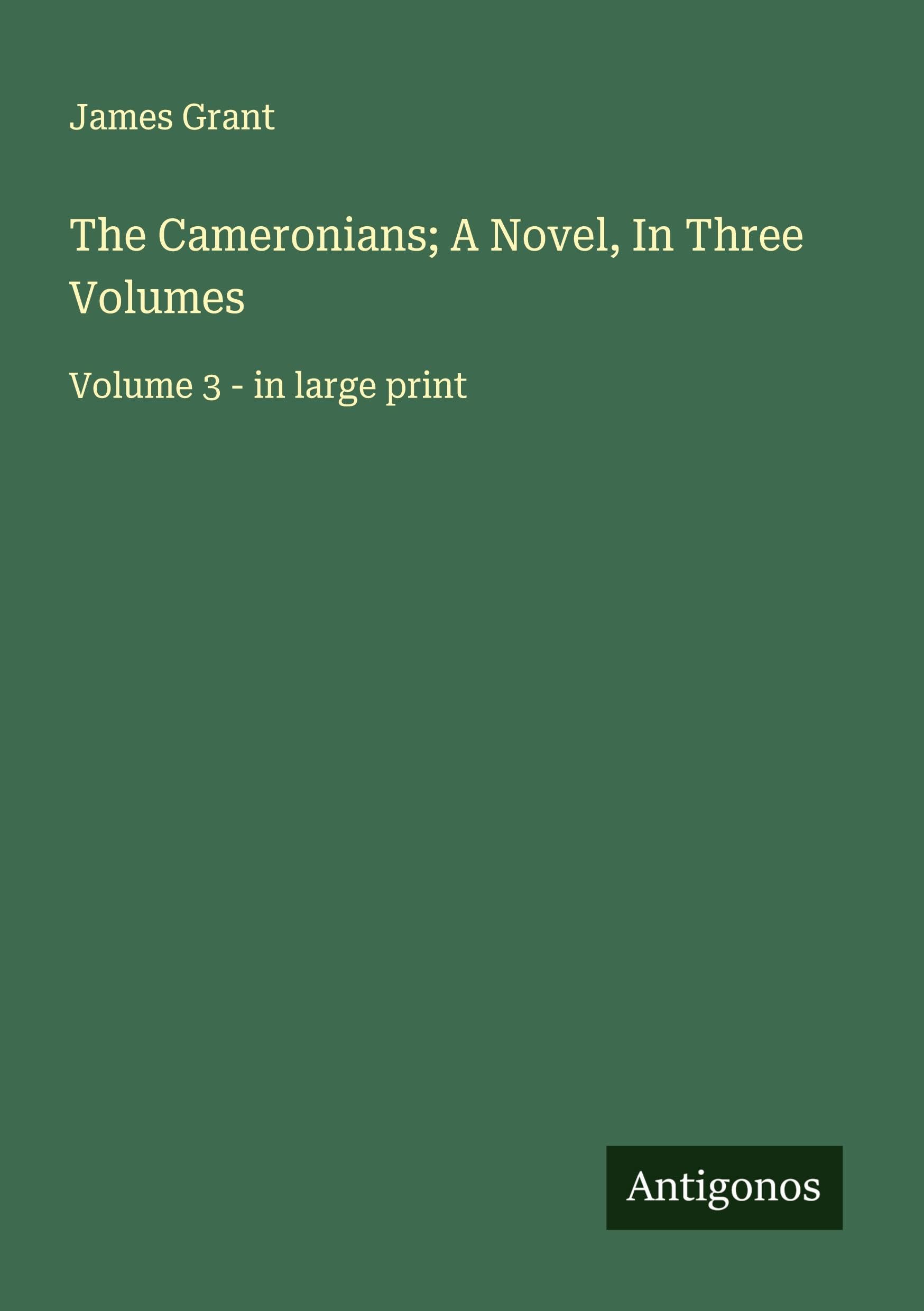 The Cameronians; A Novel, In Three Volumes Classics