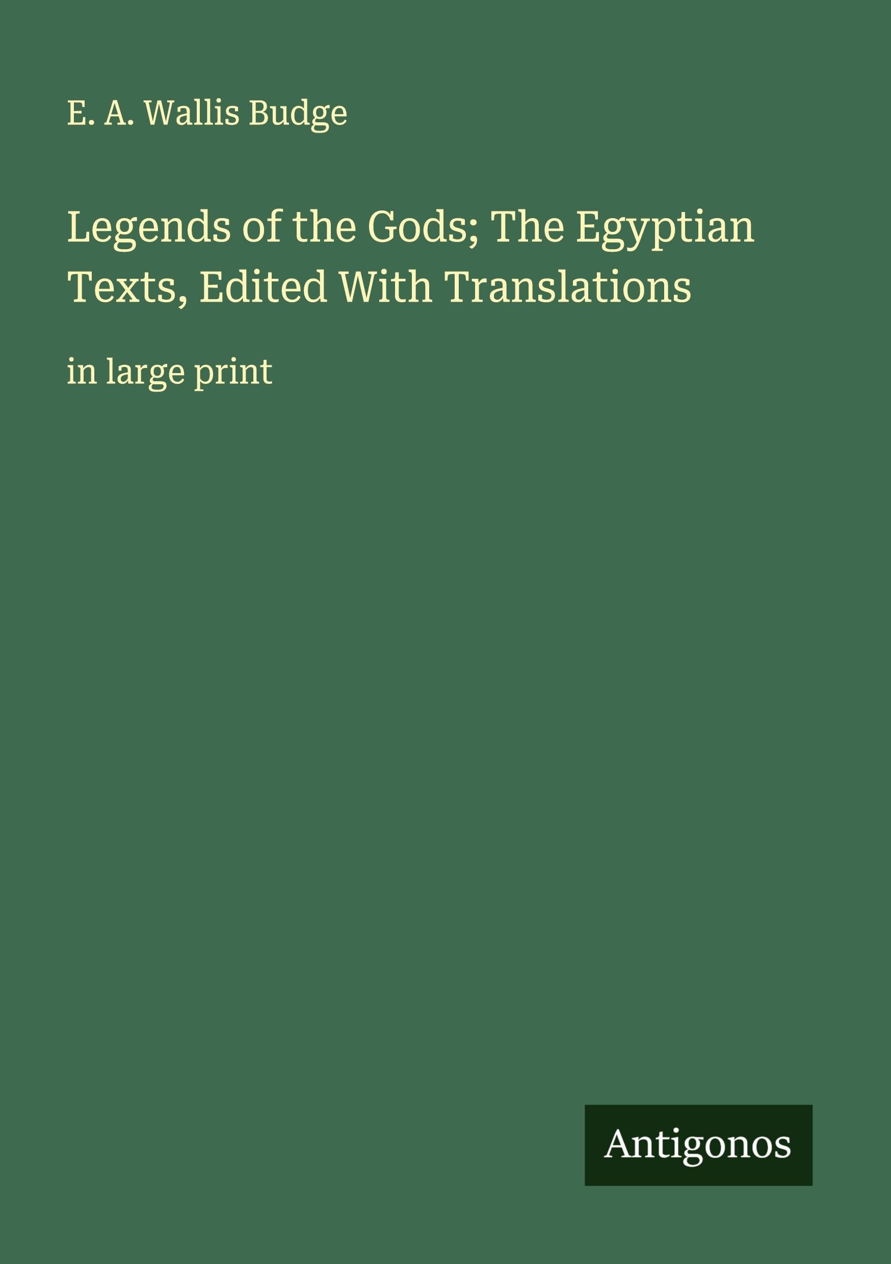 Legends of the Gods; The Egyptian Texts, Edited With Translations Classics