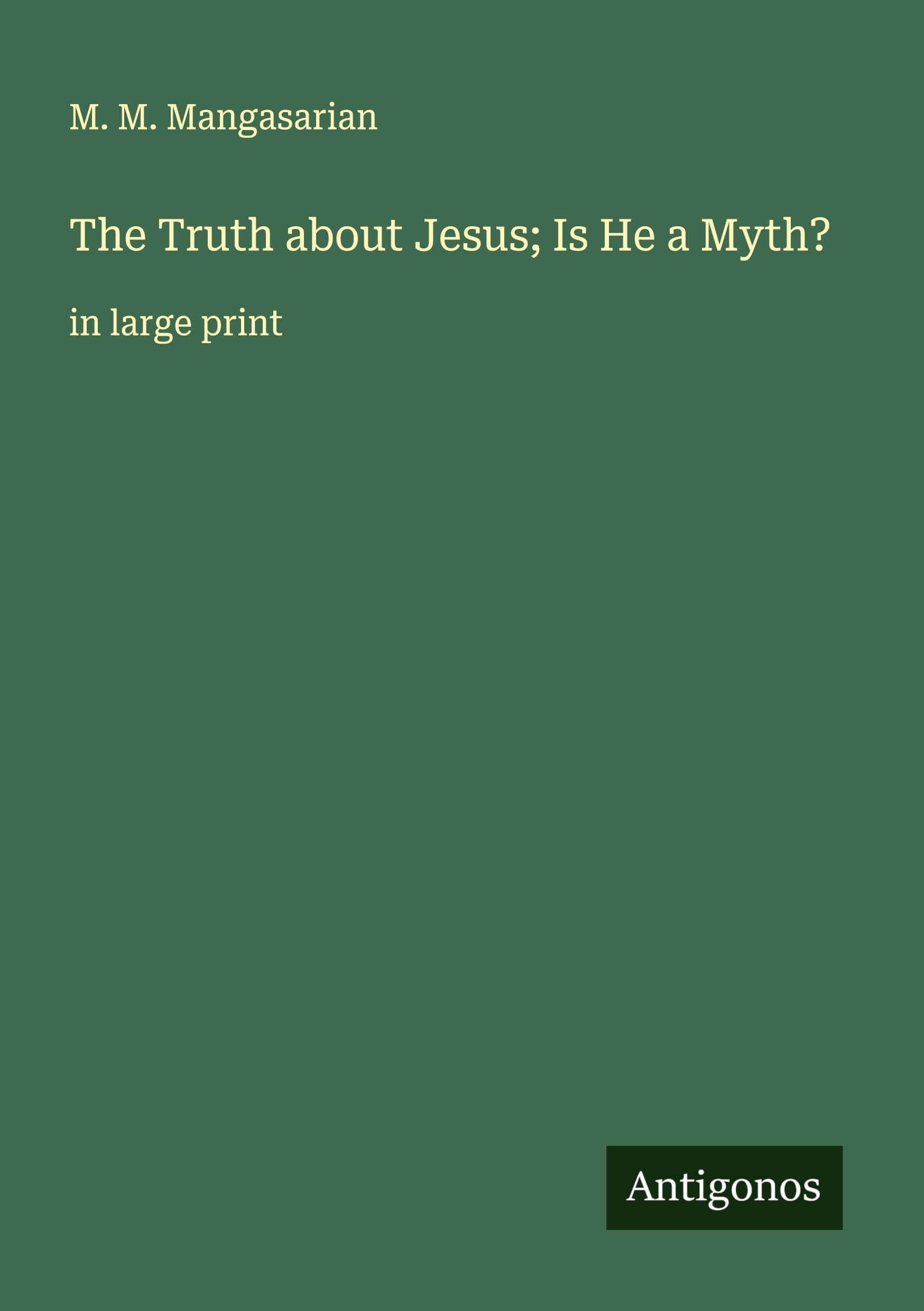 The Truth about Jesus; Is He a Myth? Classics