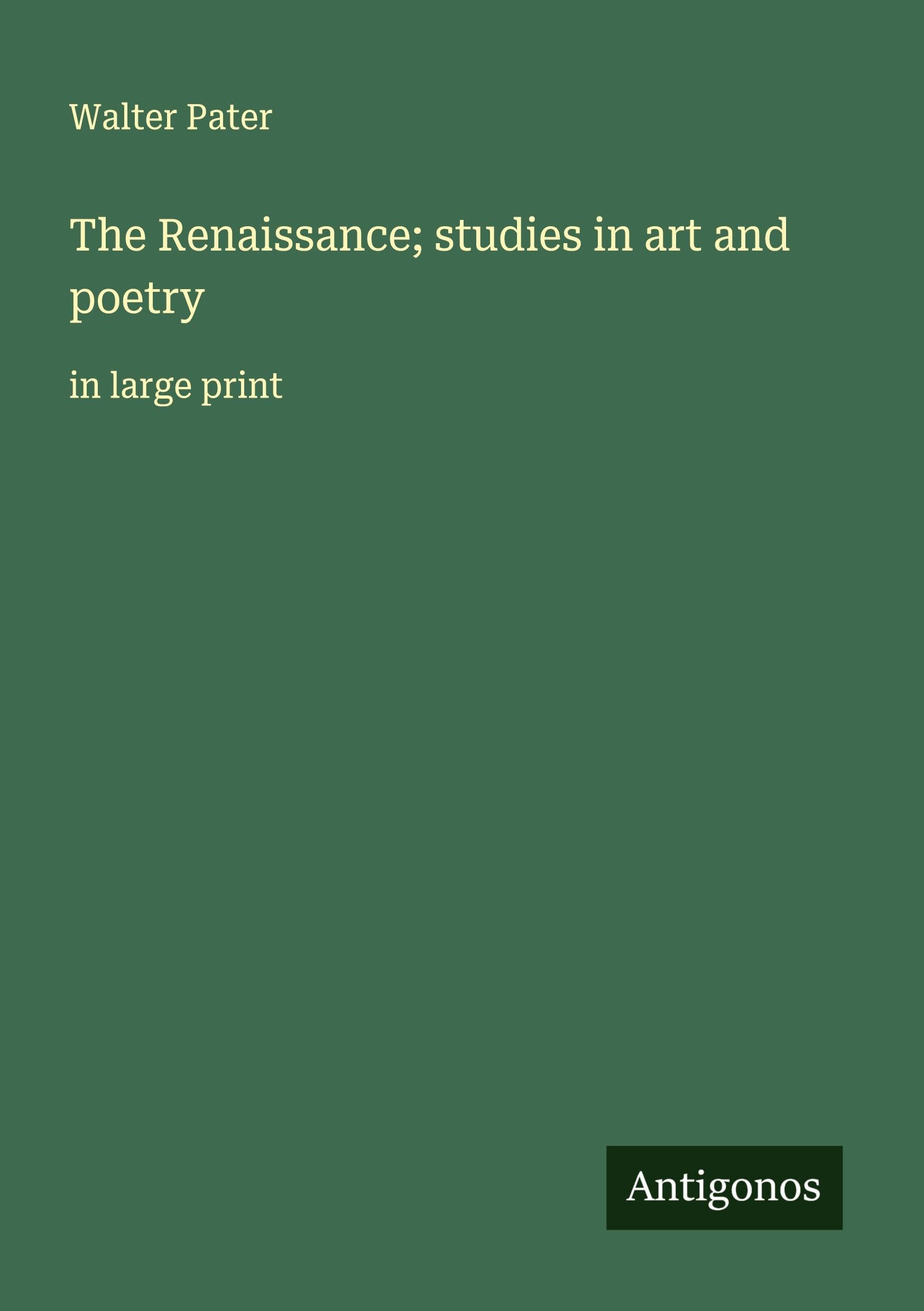 The Renaissance; studies in art and poetry Classics
