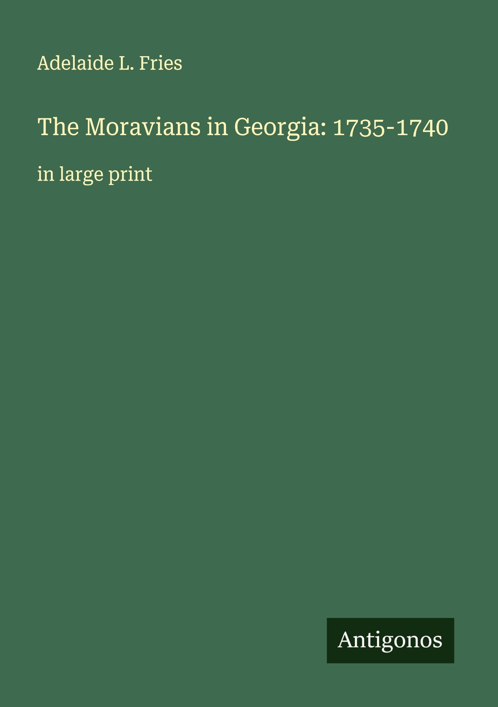 The Moravians in Georgia: 1735-1740 Classics