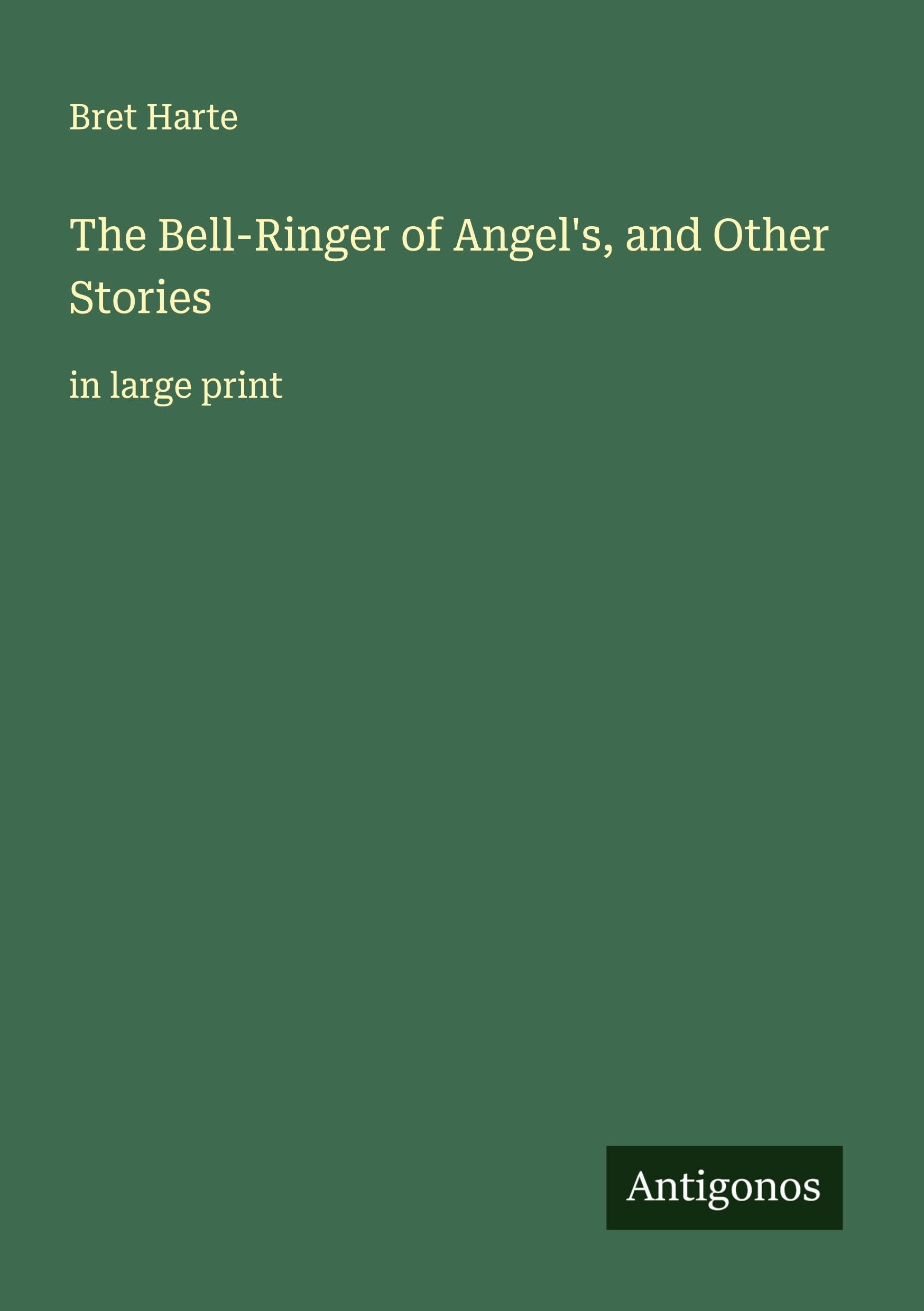 The Bell-Ringer of Angel's, and Other Stories Classics