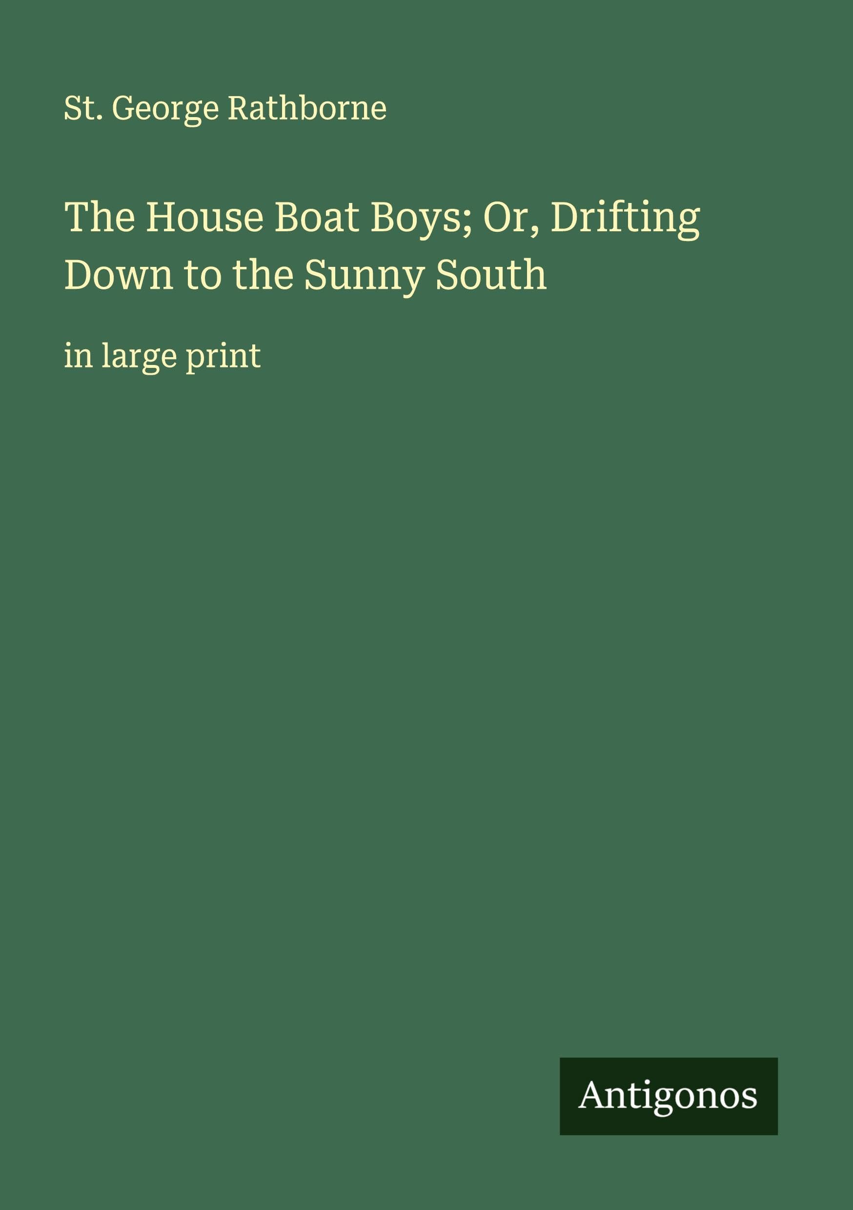 The House Boat Boys; Or, Drifting Down to the Sunny South Classics