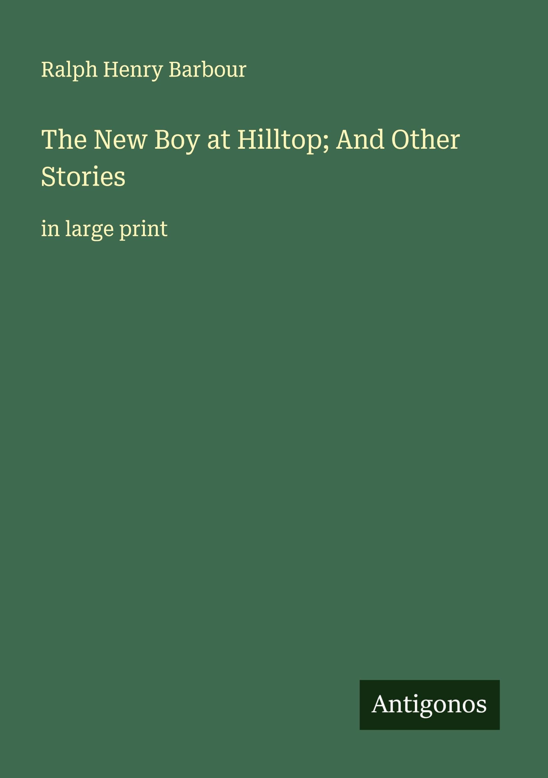 The New Boy at Hilltop; And Other Stories Classics