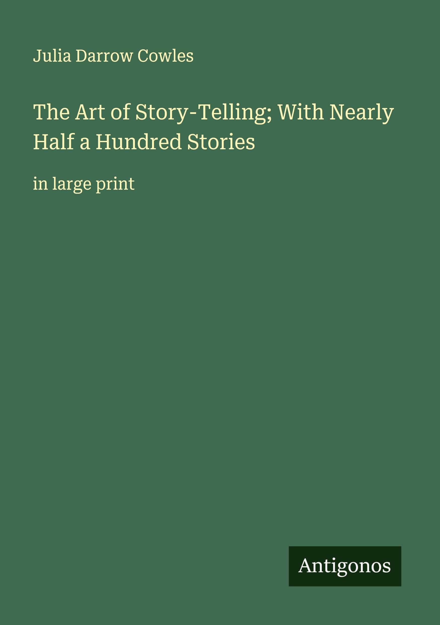 The Art of Story-Telling; With Nearly Half a Hundred Stories Classics