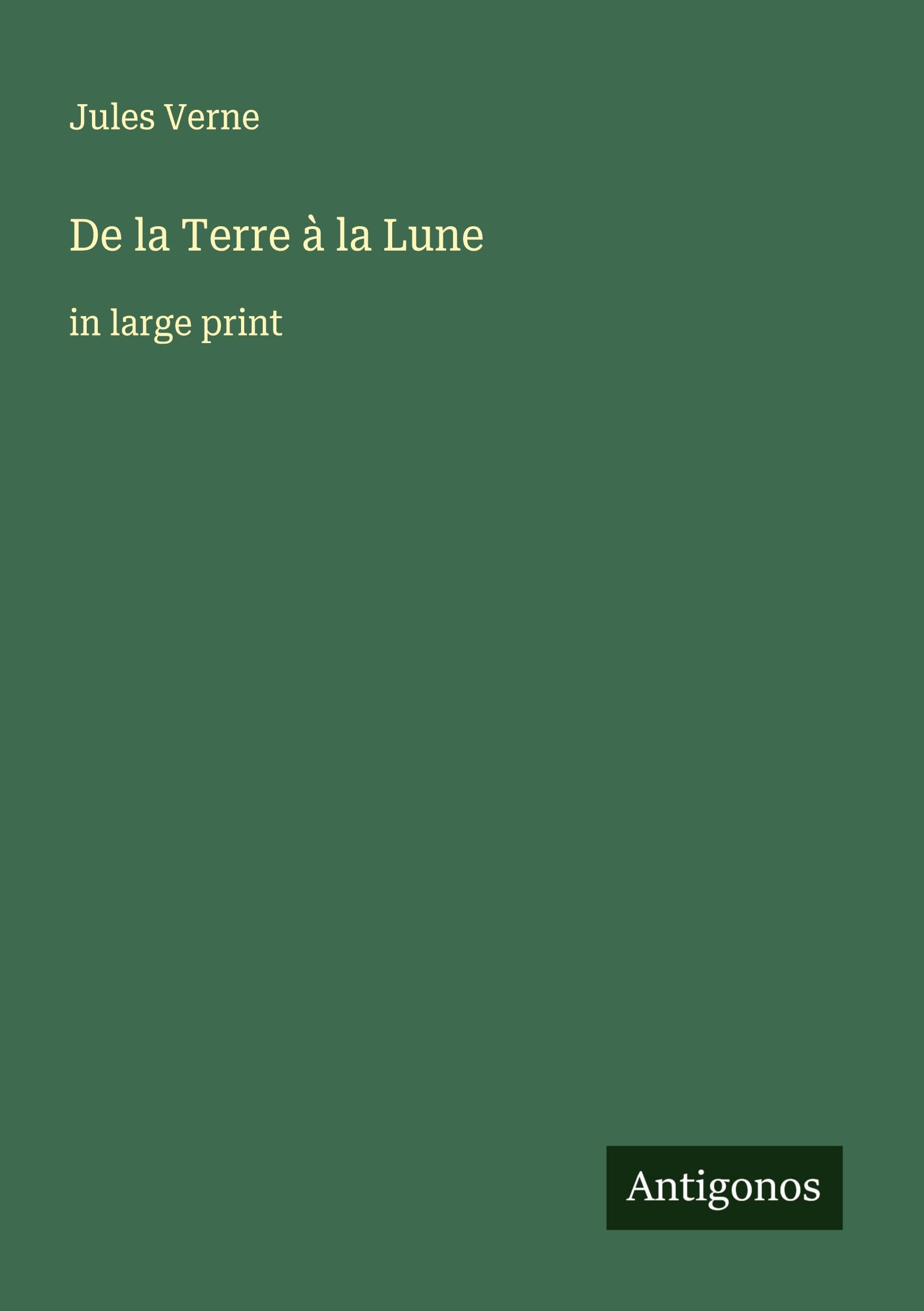De la Terre à la Lune: in large print Classics