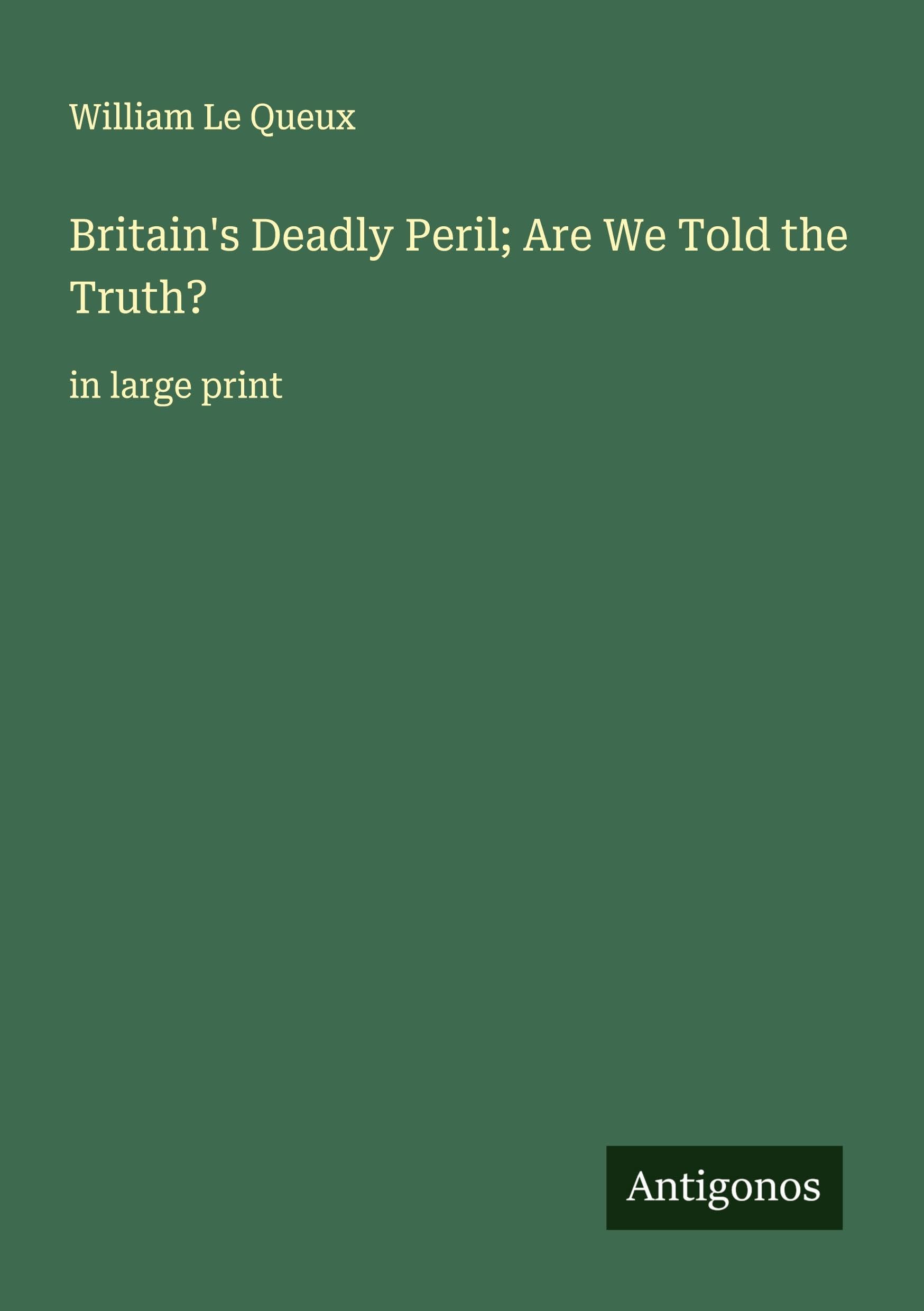 Britain's Deadly Peril; Are We Told the Truth? Classics