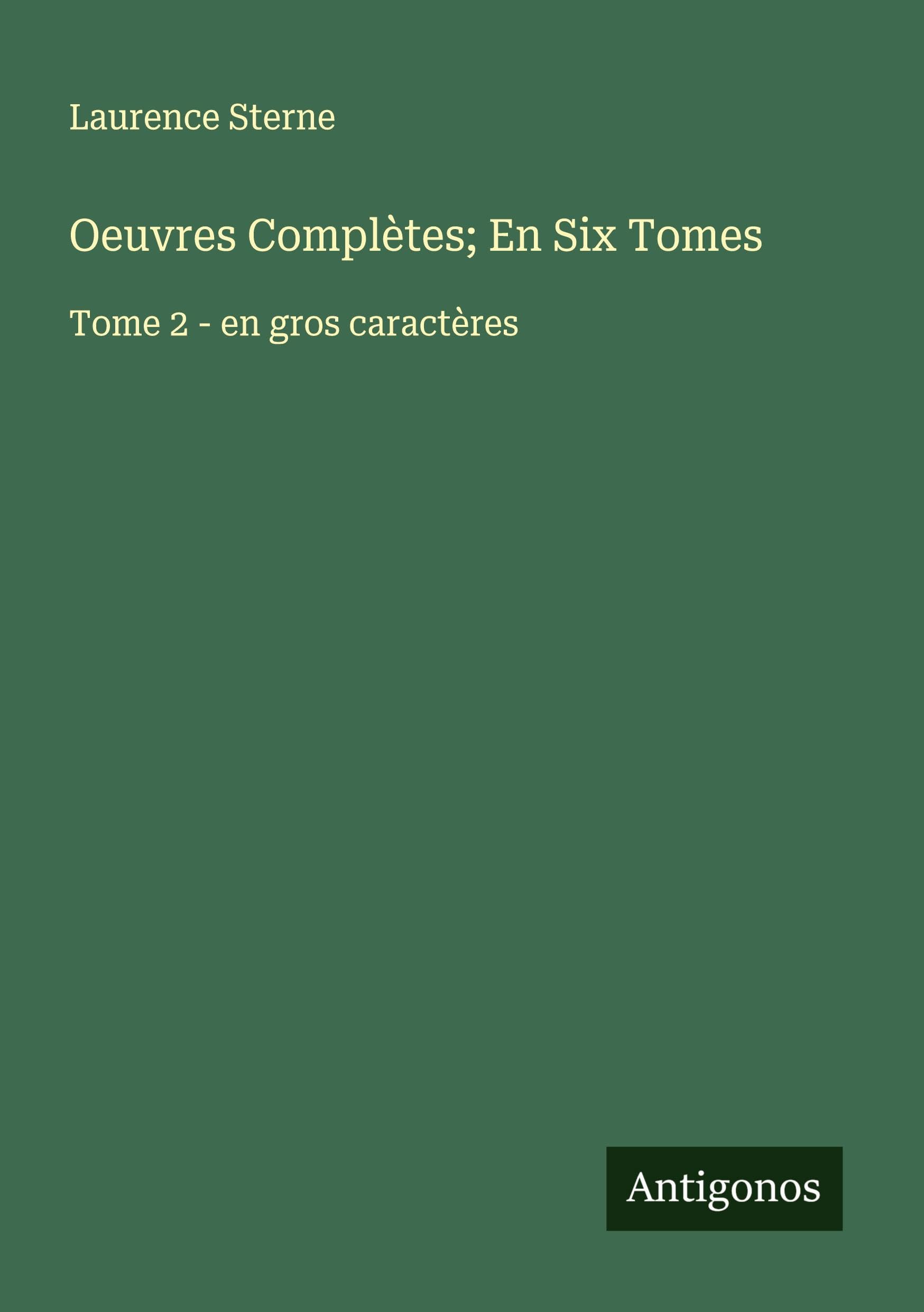 Oeuvres Complètes; En Six Tomes: Tome 2 - en gros caractères Classics