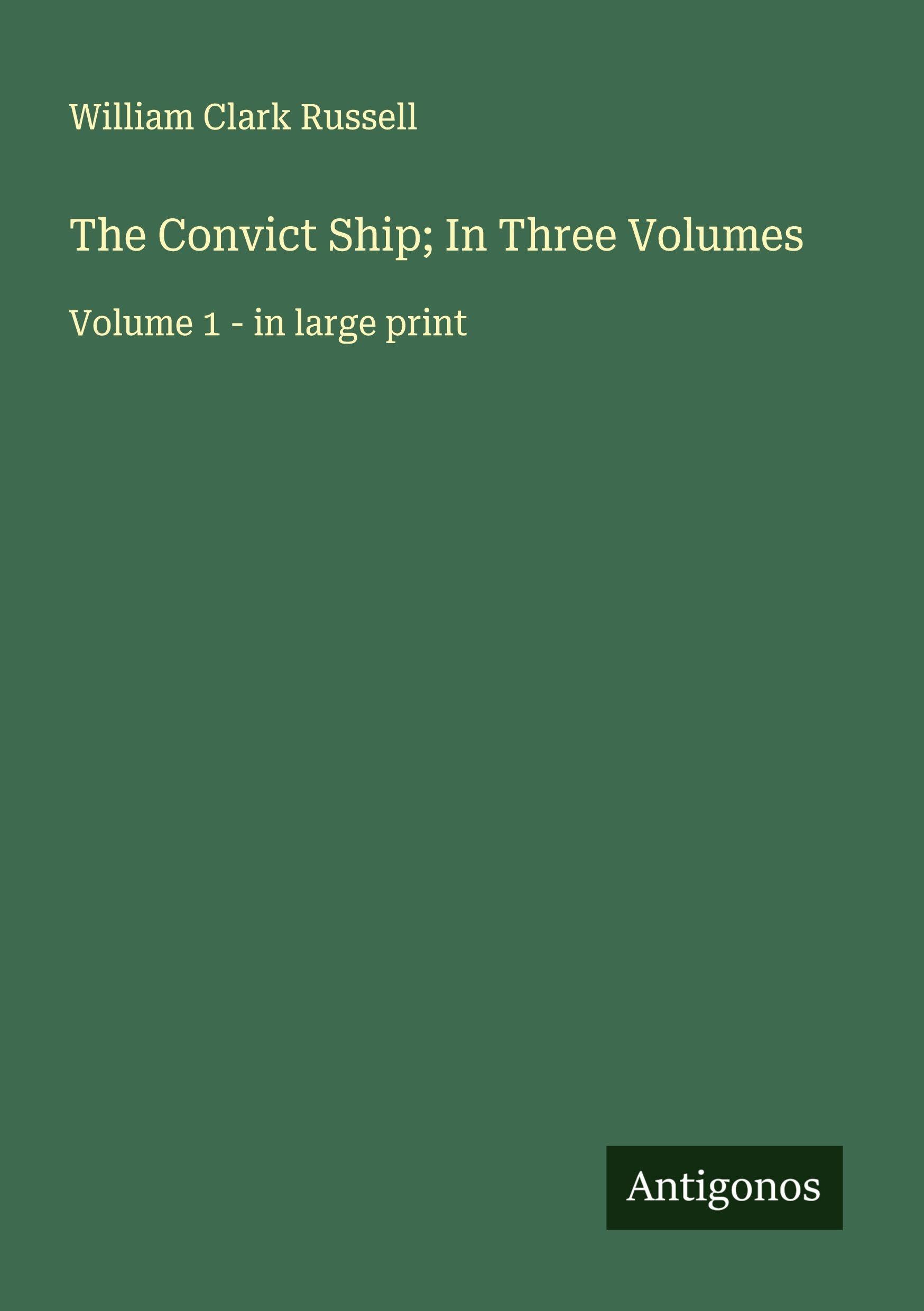 The Convict Ship; In Three Volumes Classics