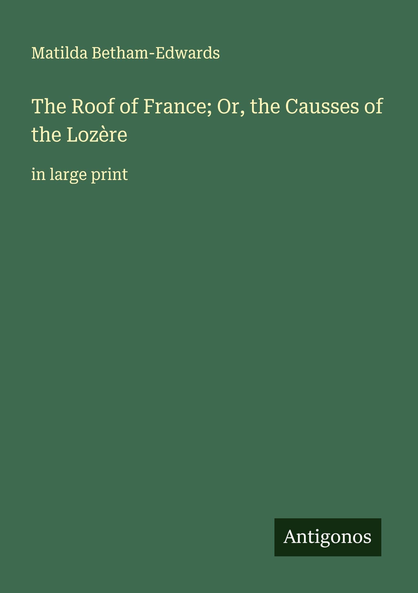 The Roof of France; Or, the Causses of the Lozère Classics