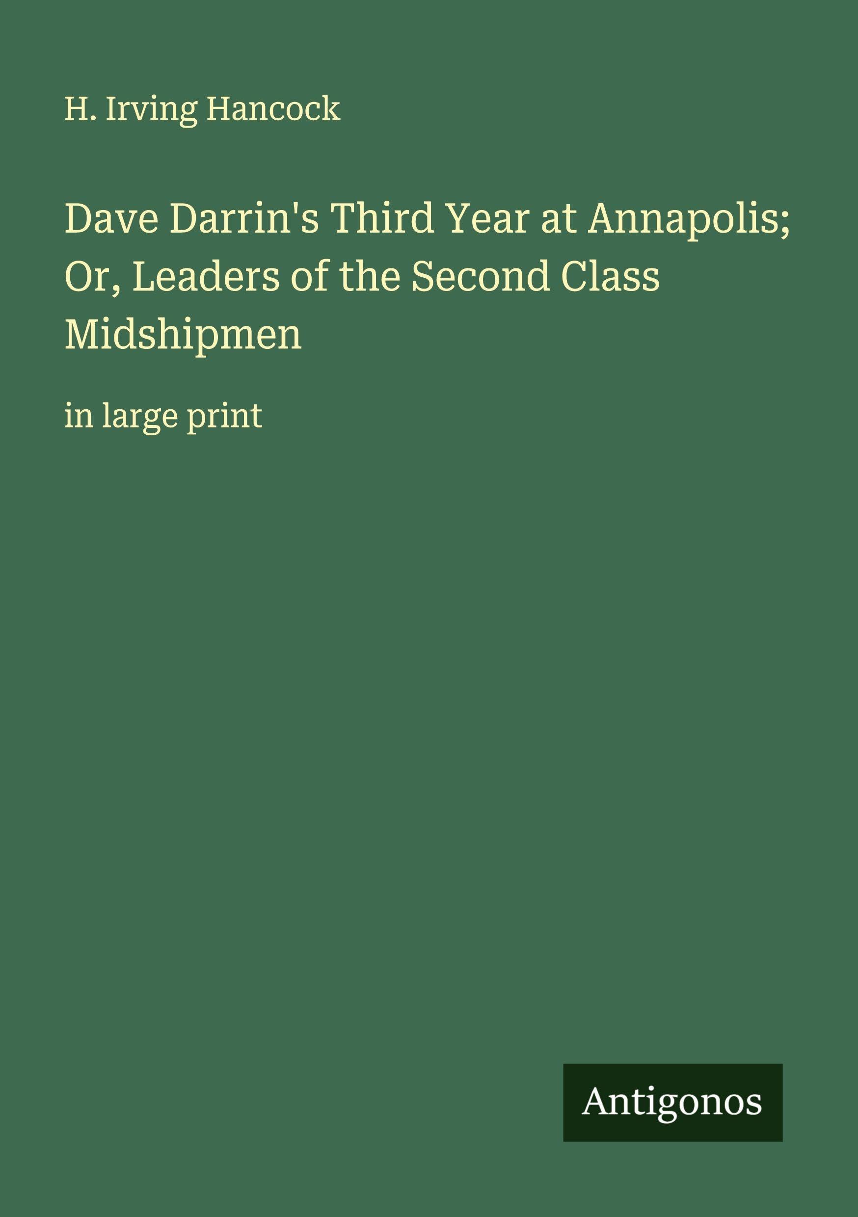 Dave Darrin's Third Year at Annapolis; Or, Leaders of the Second Class Midshipmen Classics