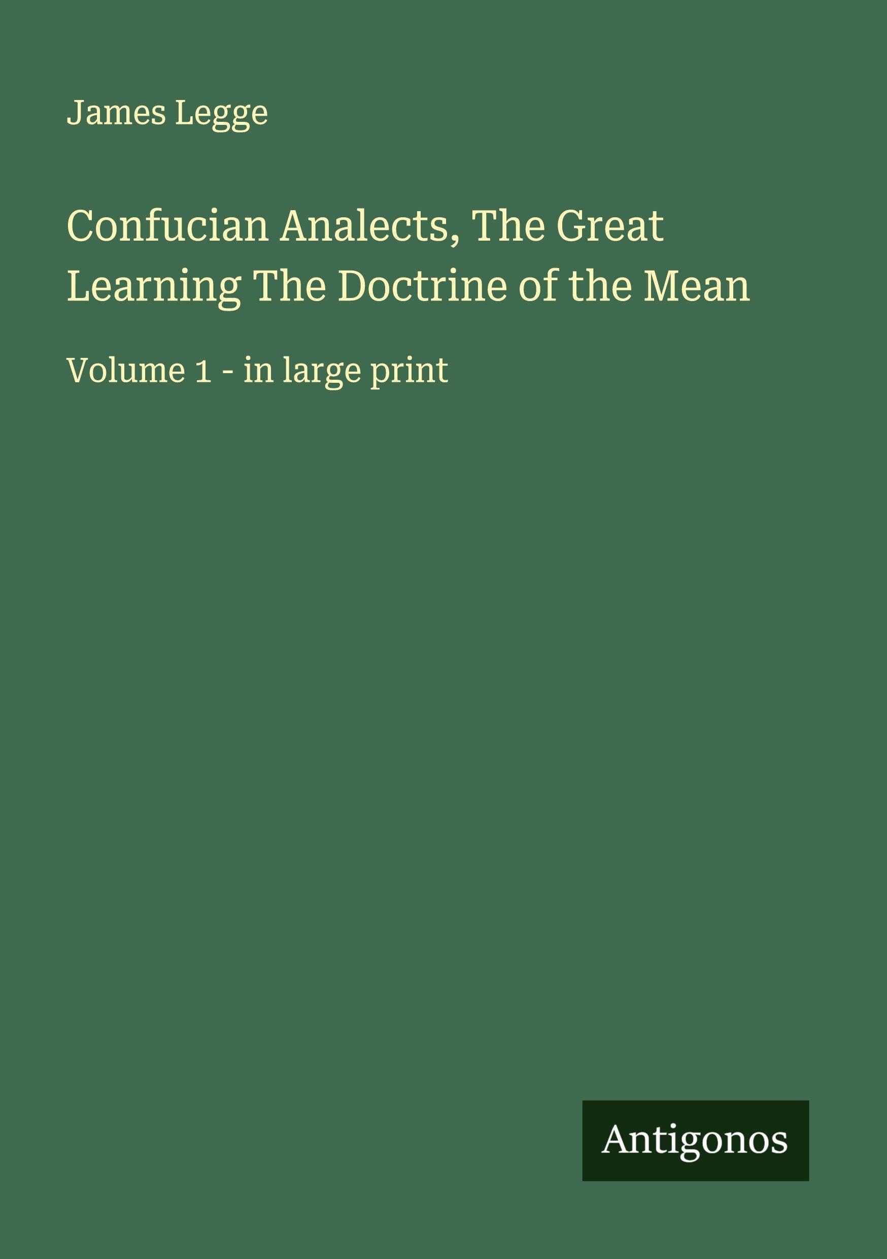 Confucian Analects, The Great Learning The Doctrine of the Mean Classics