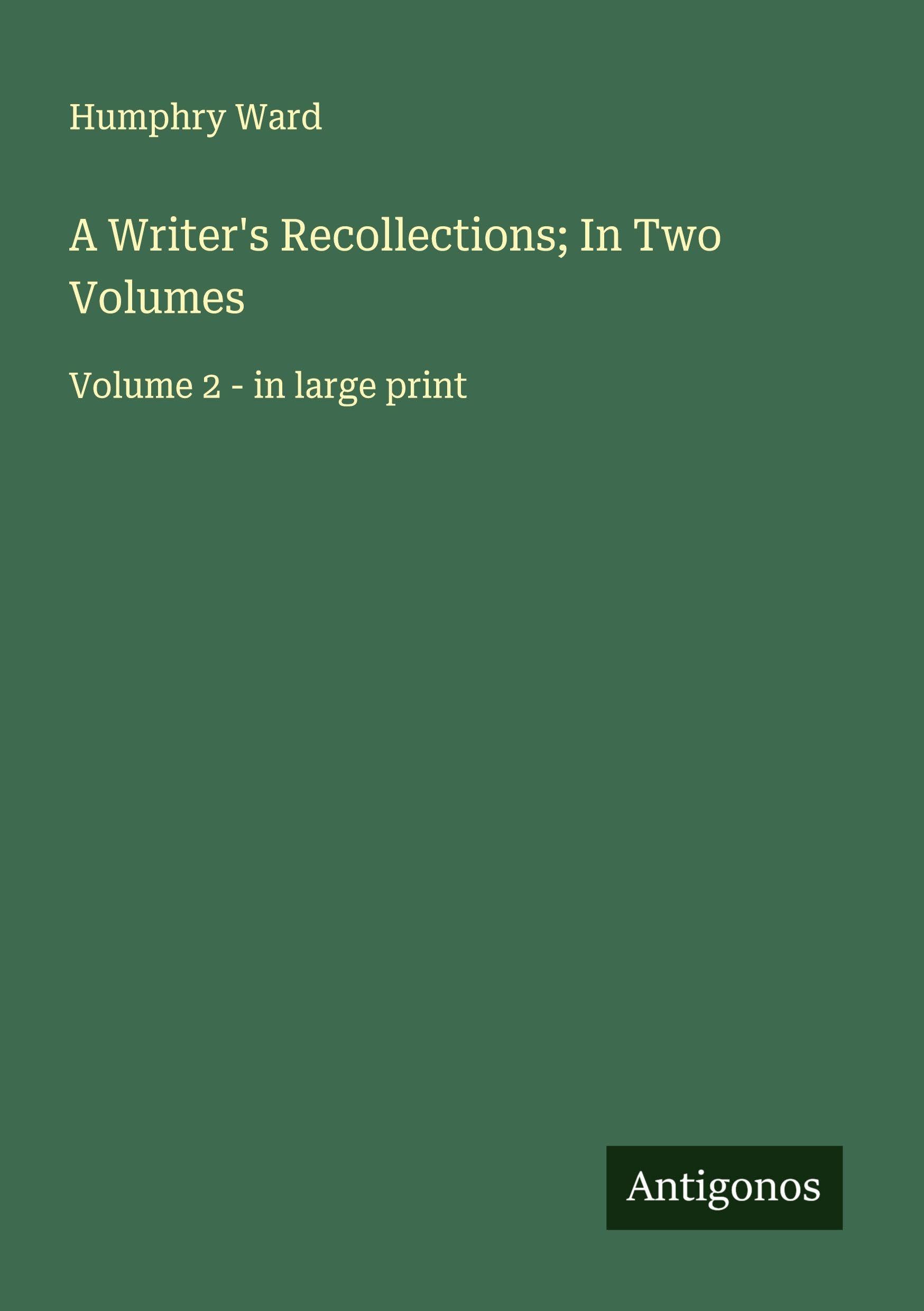 A Writer's Recollections; In Two Volumes Classics