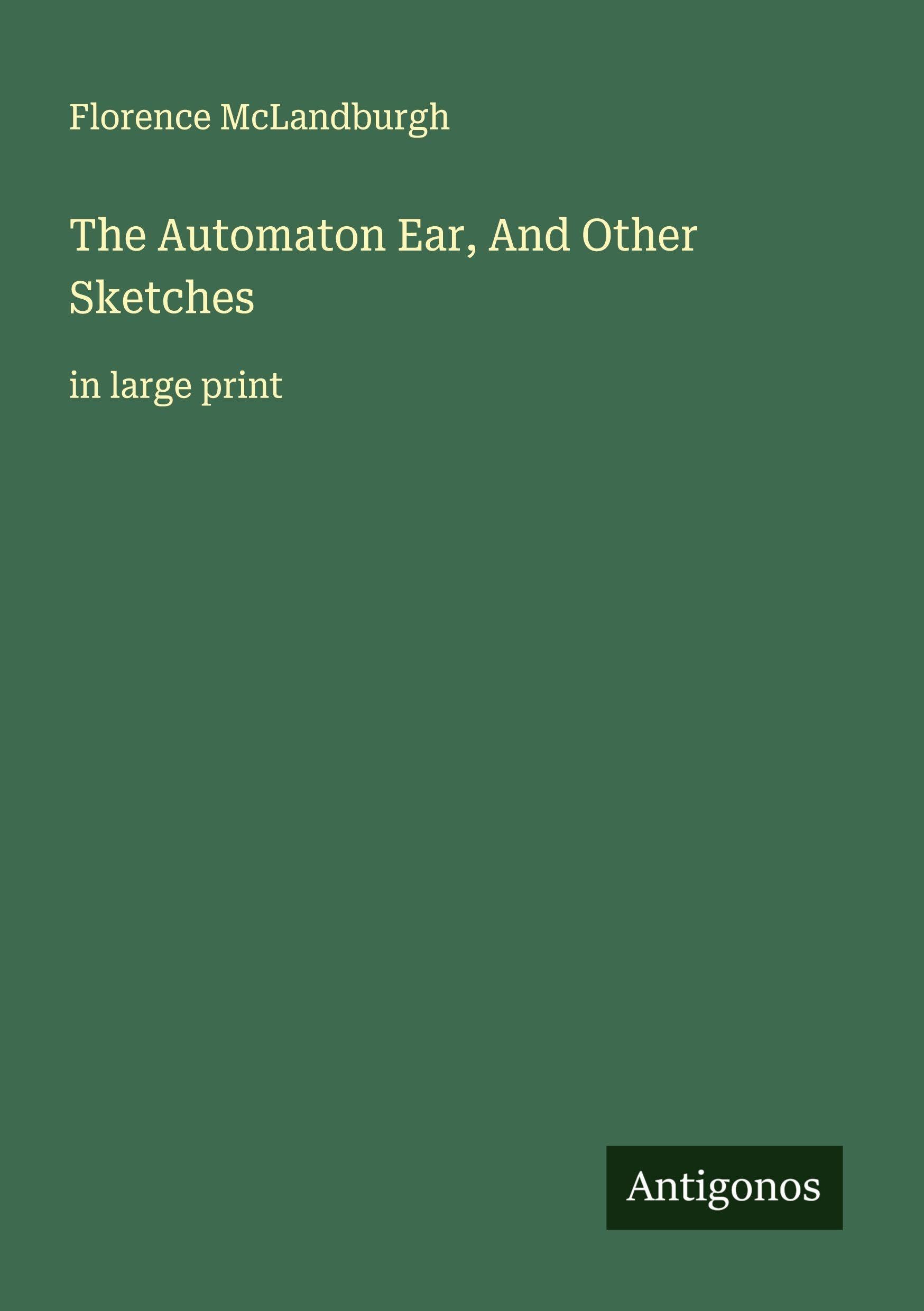 The Automaton Ear, And Other Sketches Classics