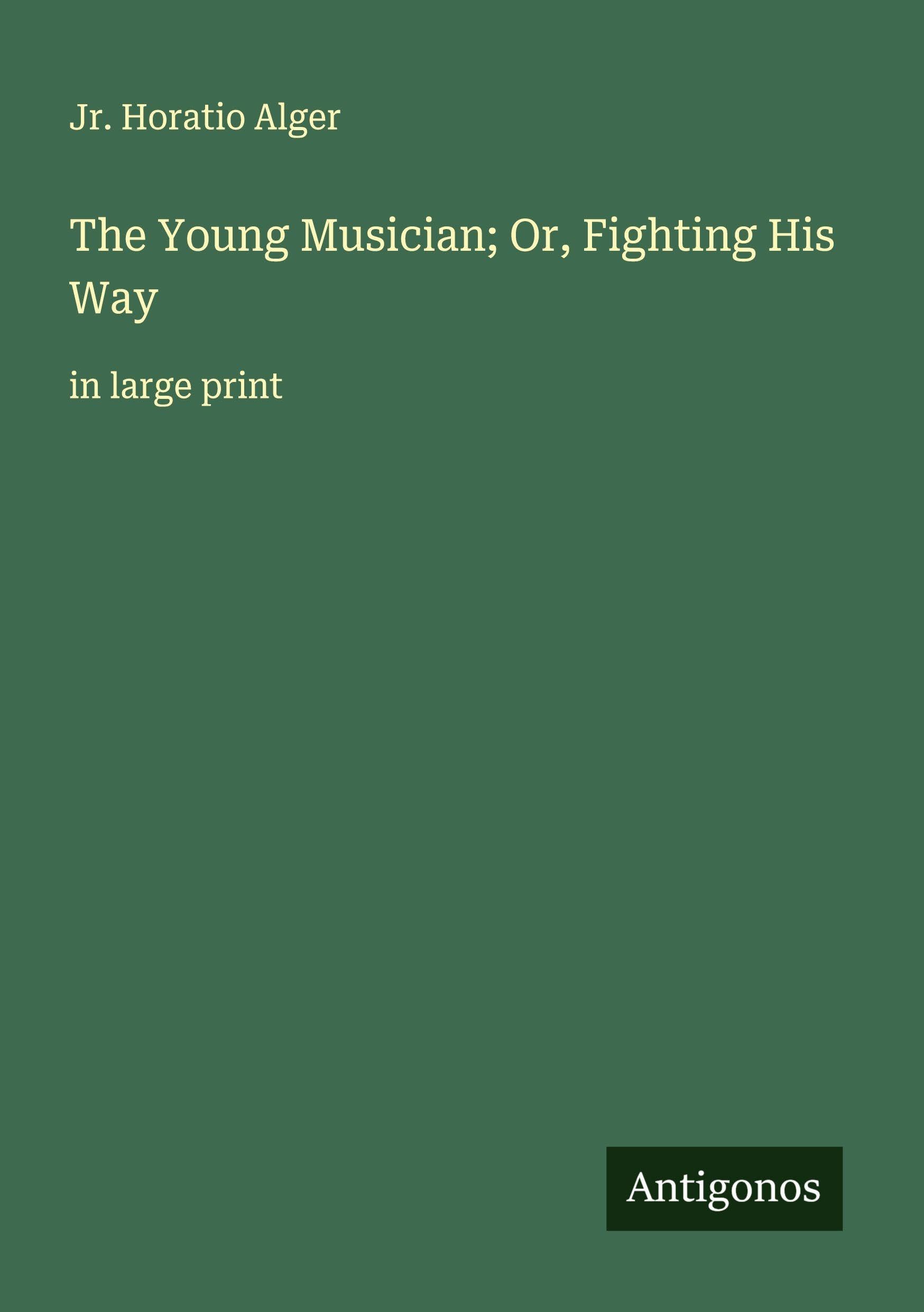 The Young Musician; Or, Fighting His Way Classics