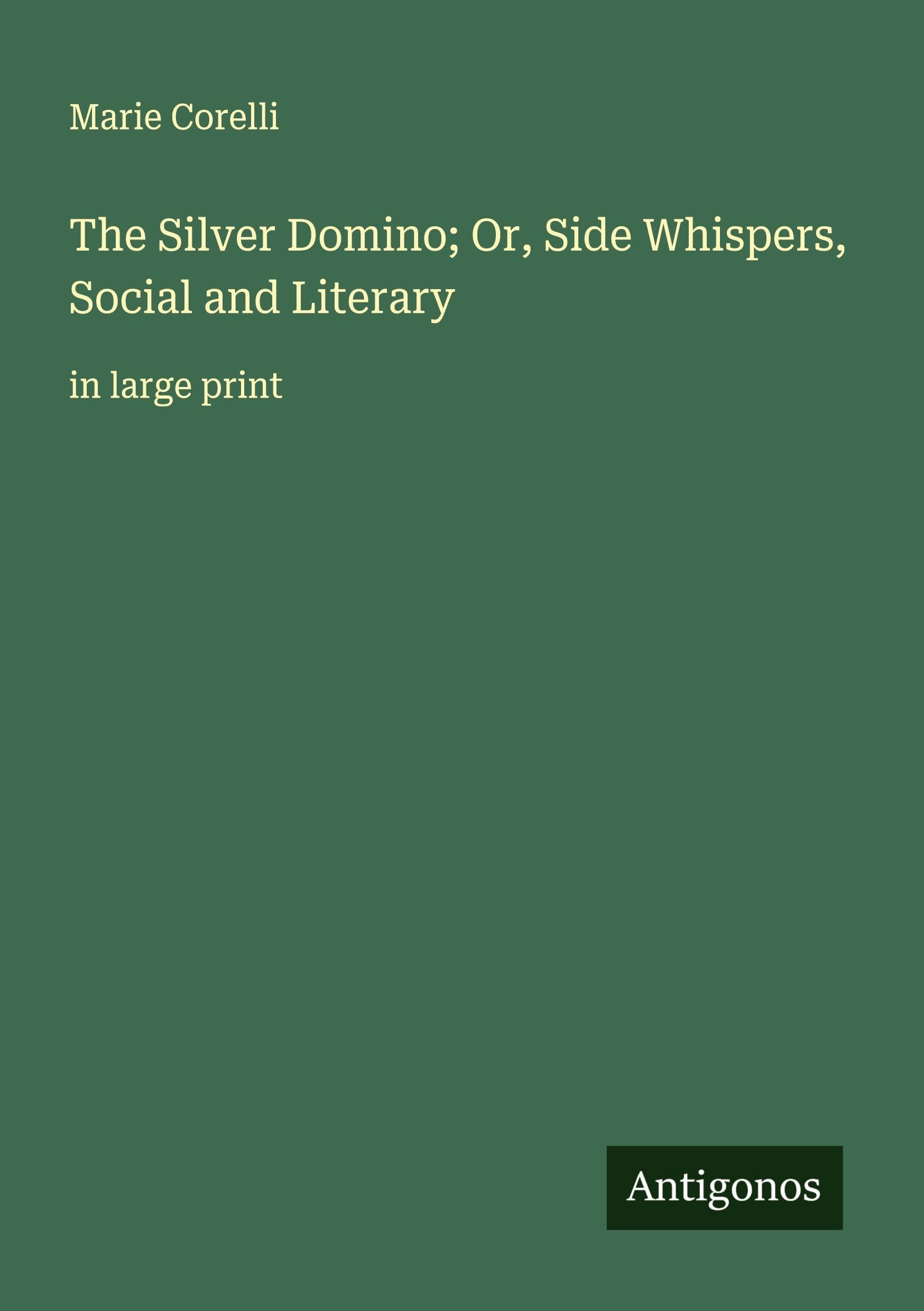 The Silver Domino; Or, Side Whispers, Social and Literary Classics