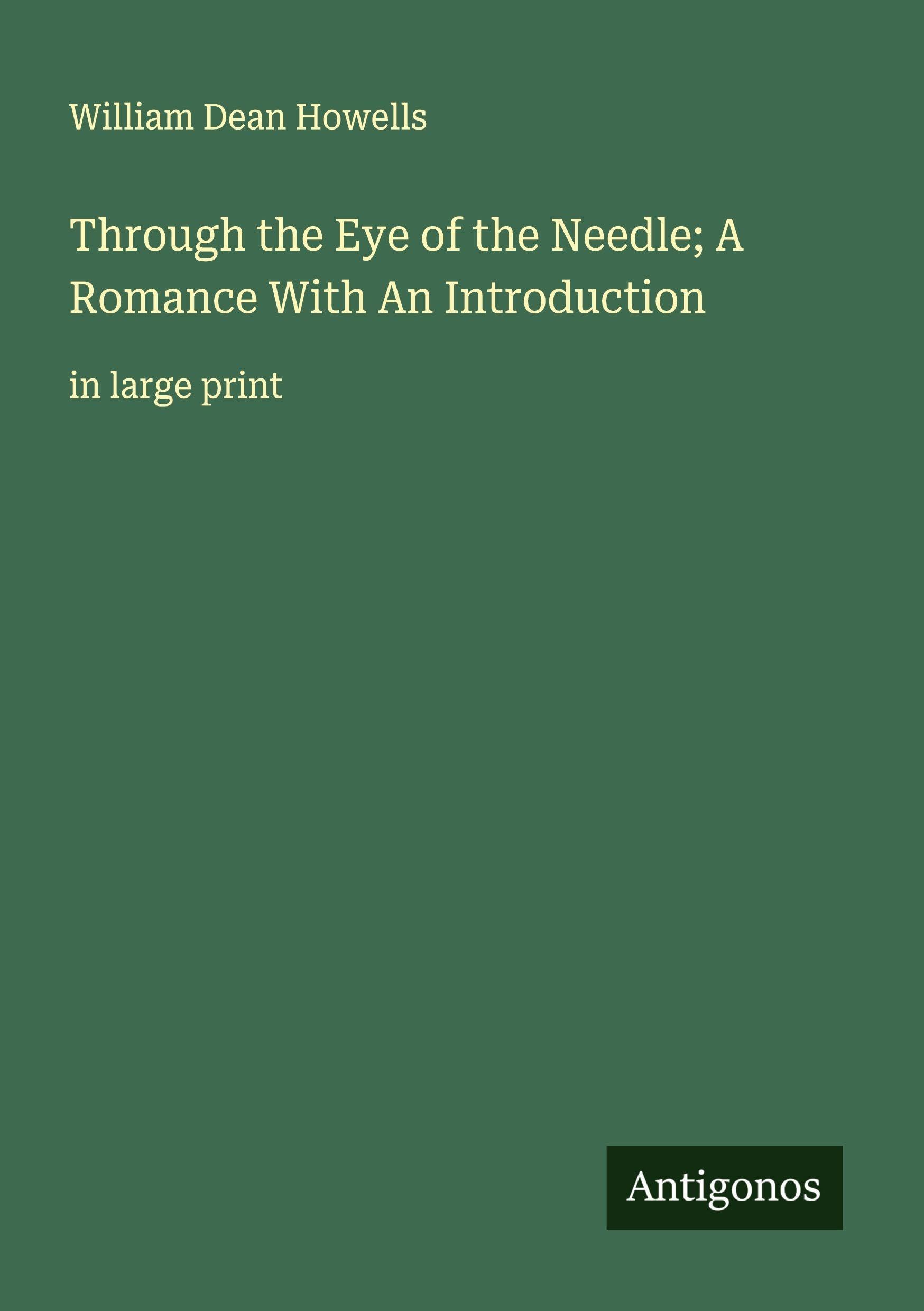Through the Eye of the Needle; A Romance With An Introduction Classics